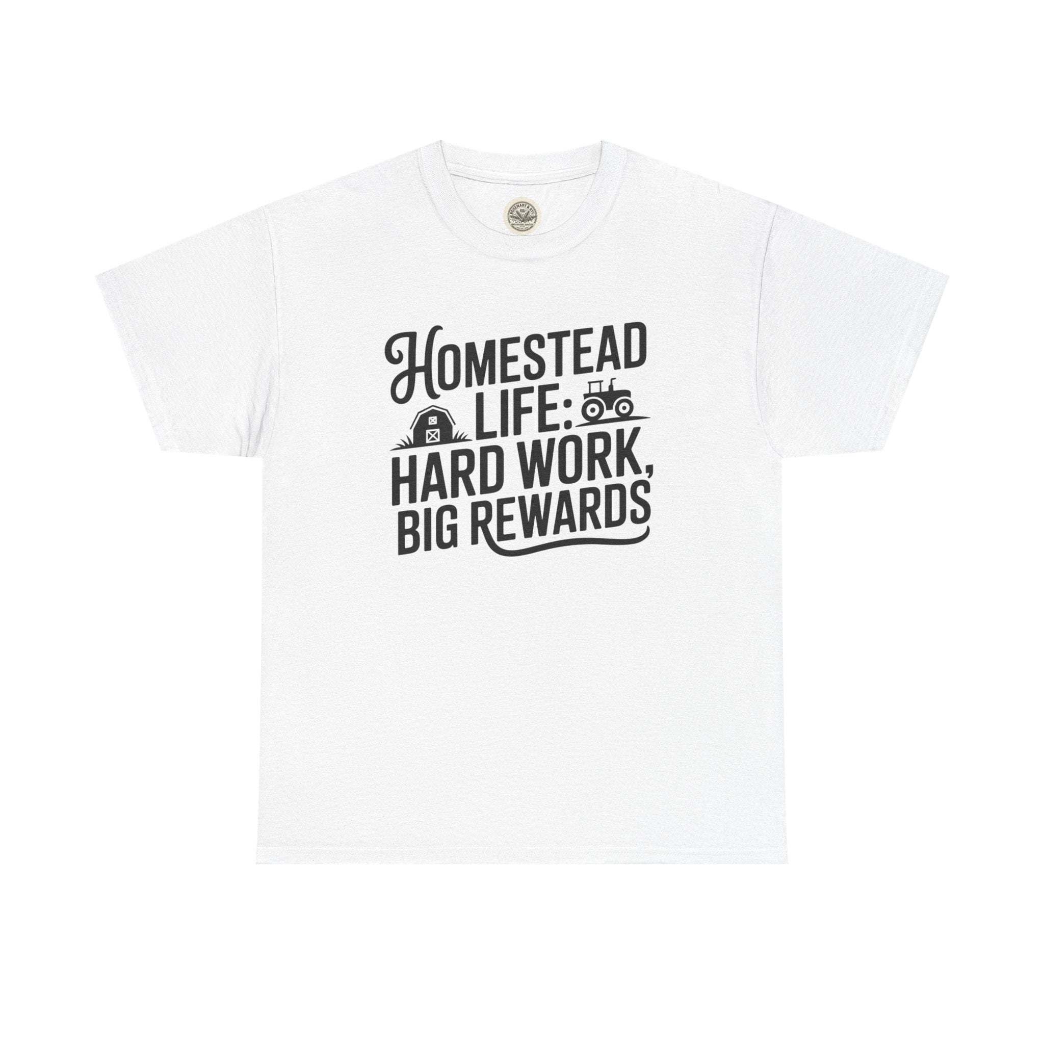 Homestead Life T-Shirt — “Homestead Life: Hard Work, Big Rewards” Farm Tee