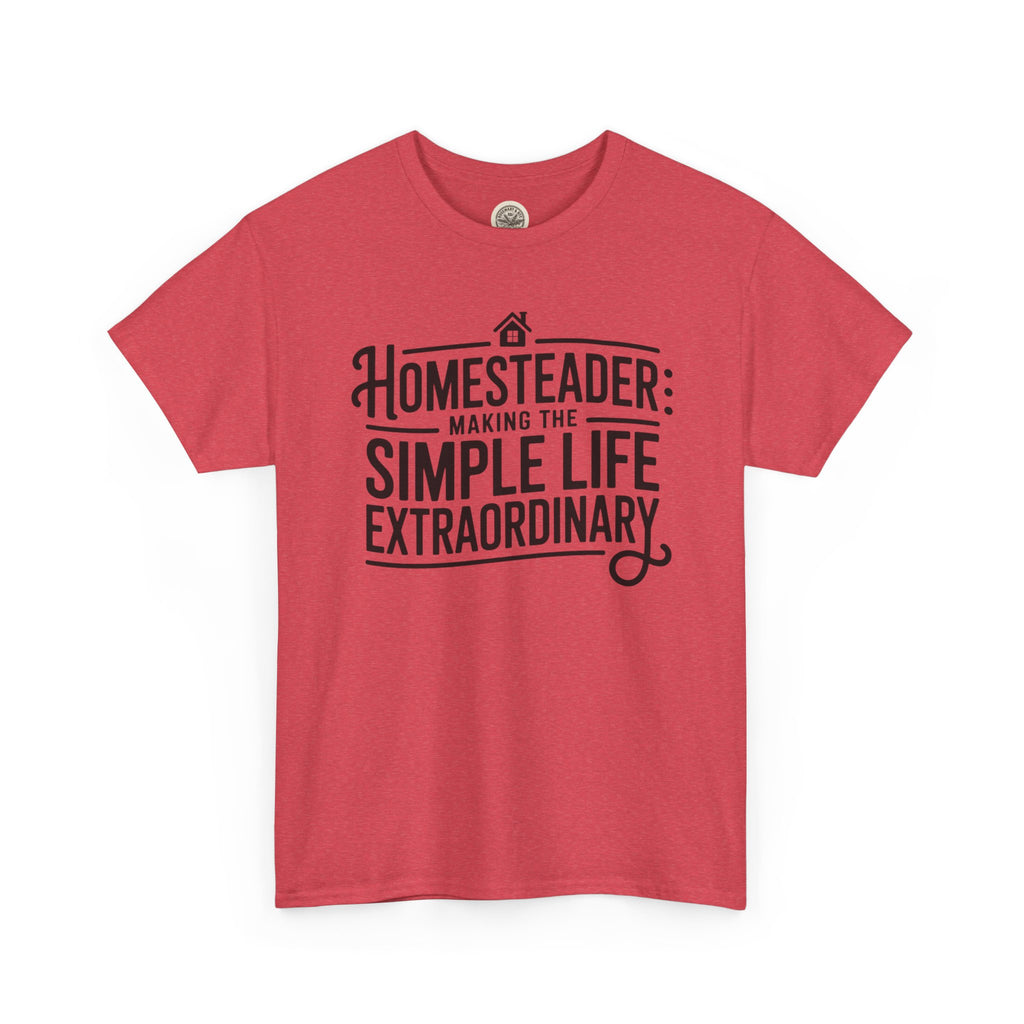 Homesteader T‑Shirt — "Making the Simple Life Extraordinary" Rustic Farmhouse Tee