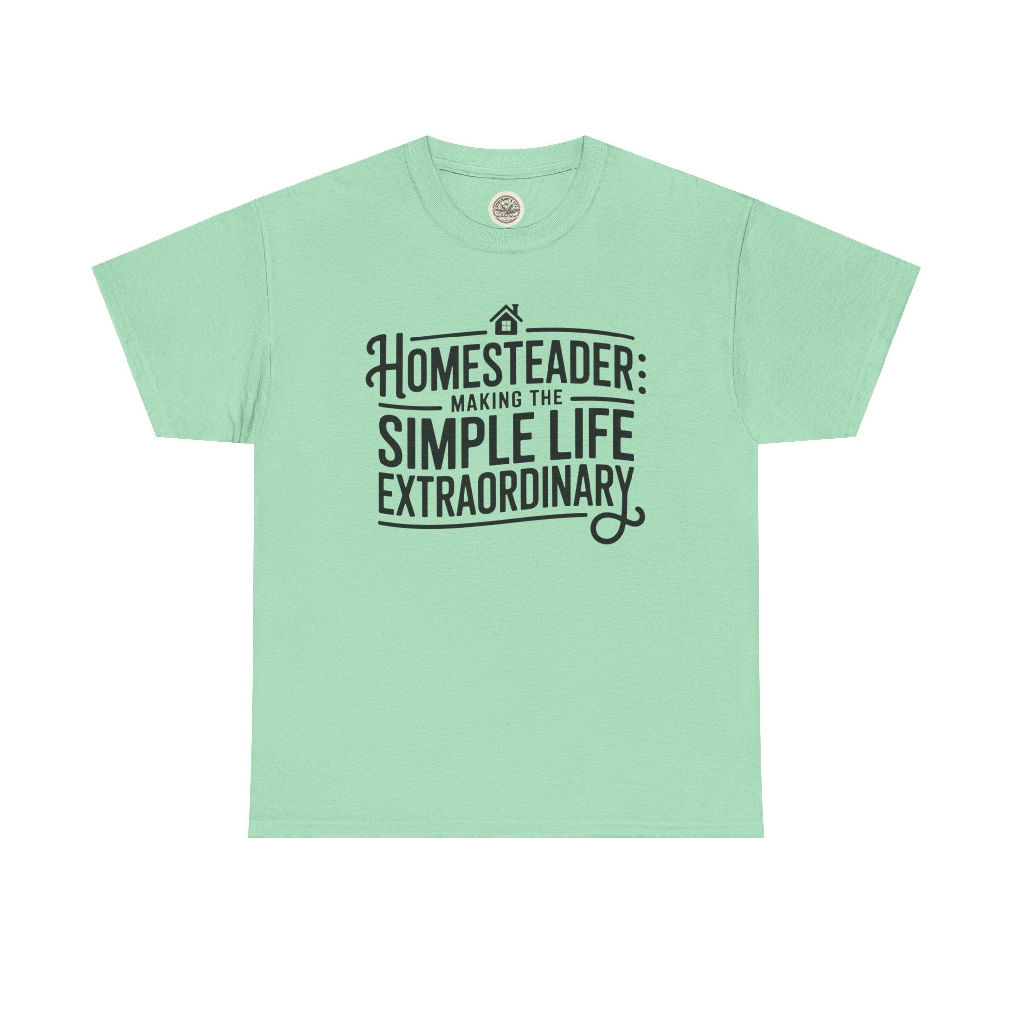 Homesteader T‑Shirt — "Making the Simple Life Extraordinary" Rustic Farmhouse Tee