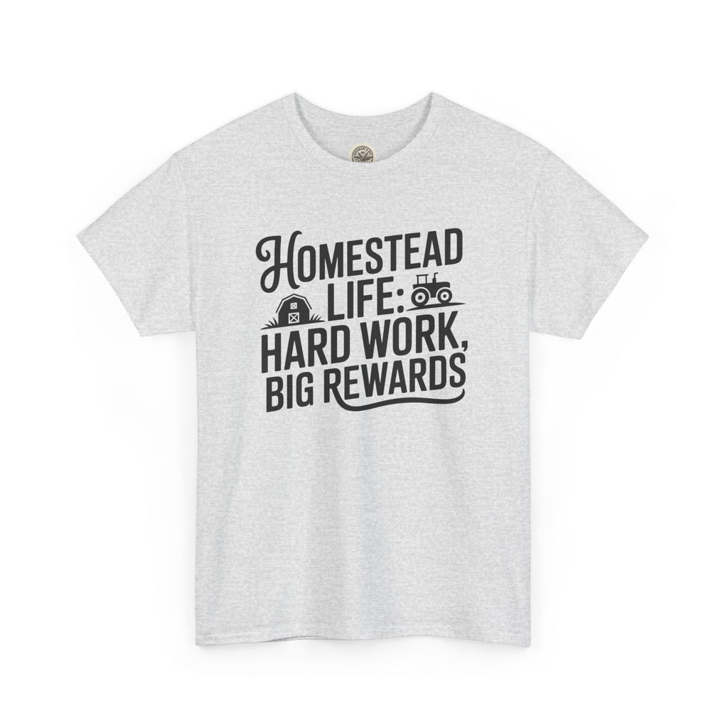 Homestead Life T-Shirt — “Homestead Life: Hard Work, Big Rewards” Farm Tee