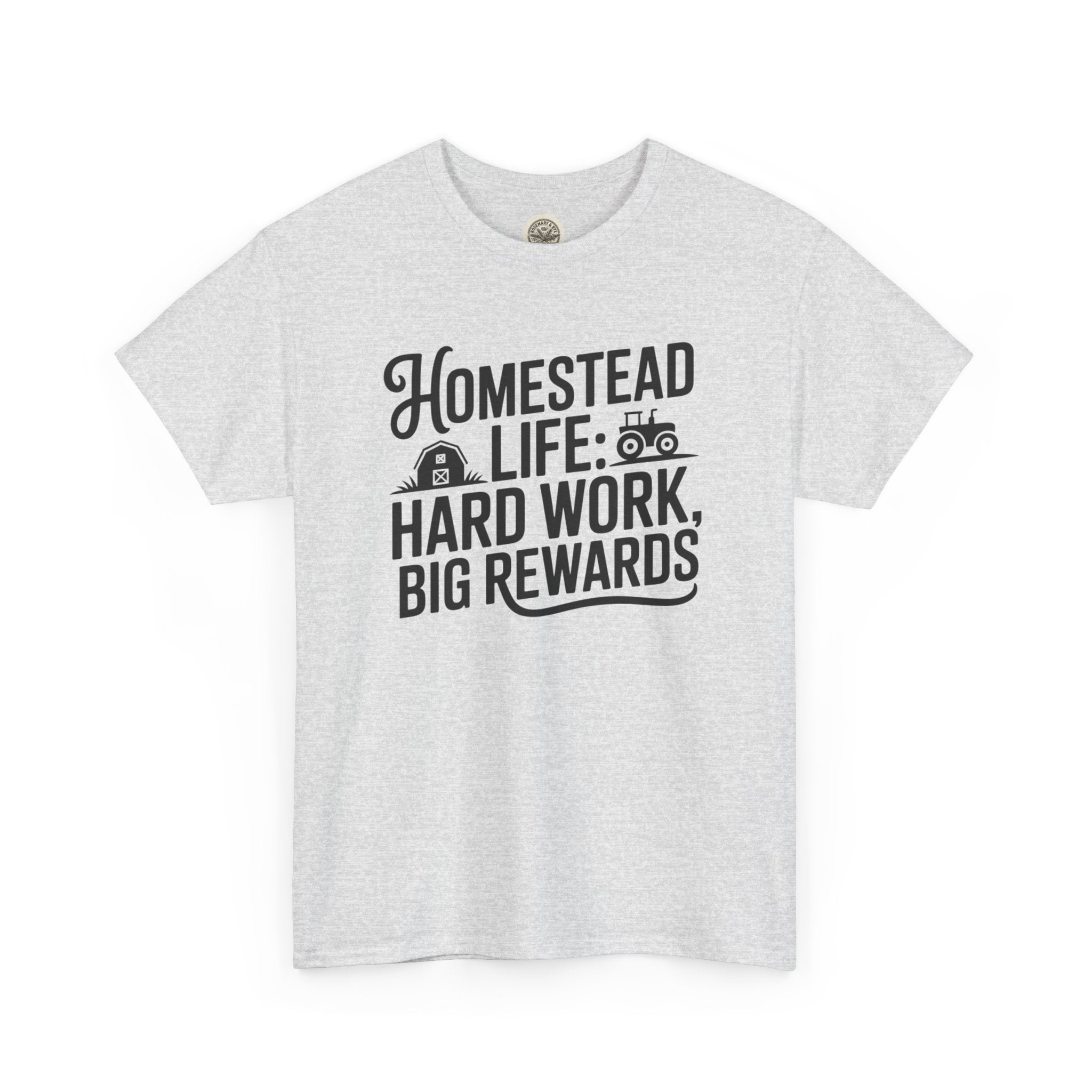 Homestead Life T-Shirt — “Homestead Life: Hard Work, Big Rewards” Farm Tee