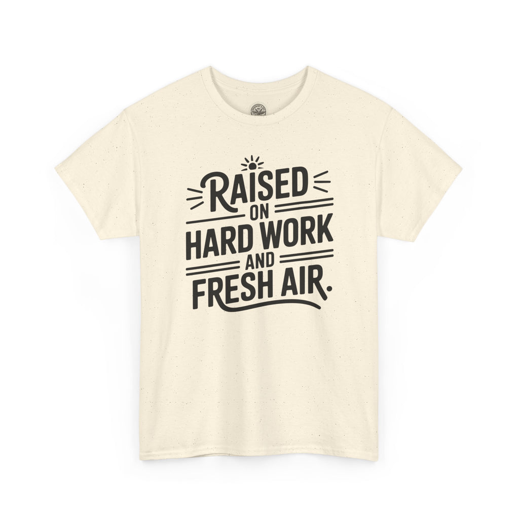 Raised on Hard Work and Fresh Air T-Shirt