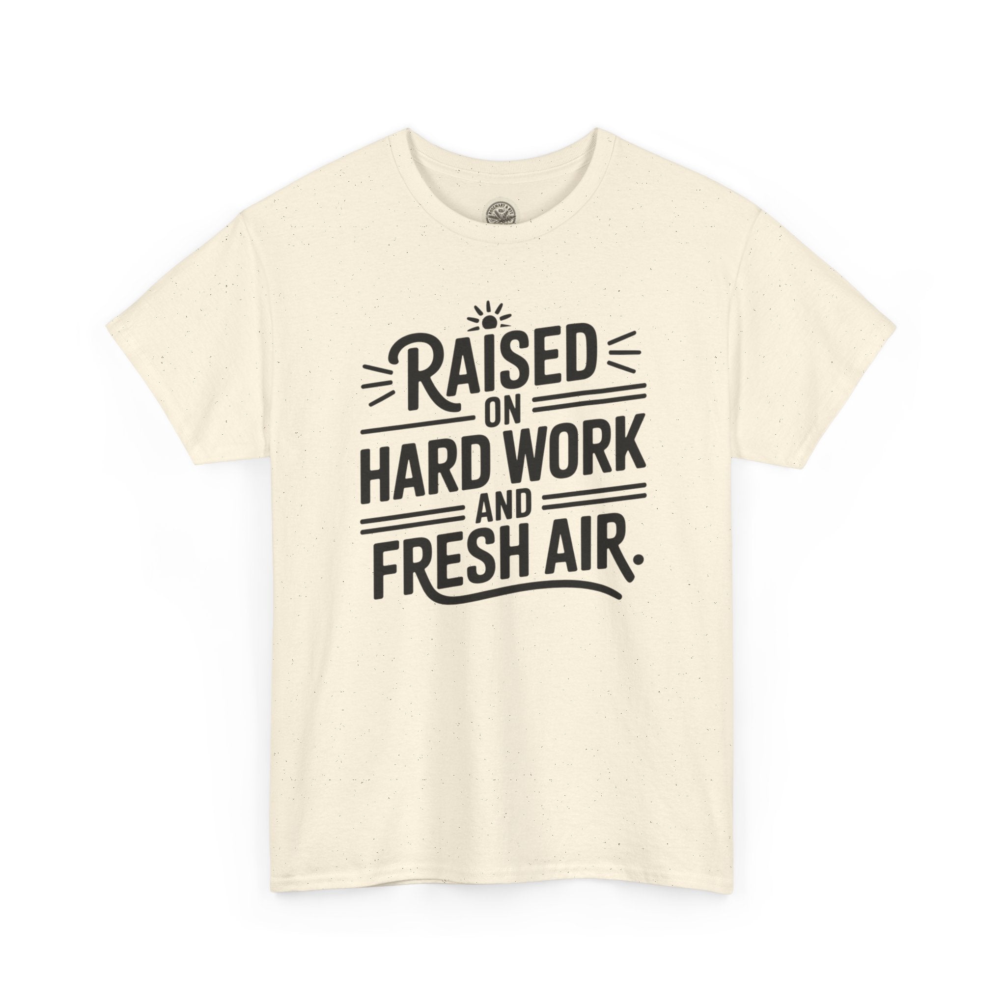 Raised on Hard Work and Fresh Air T-Shirt