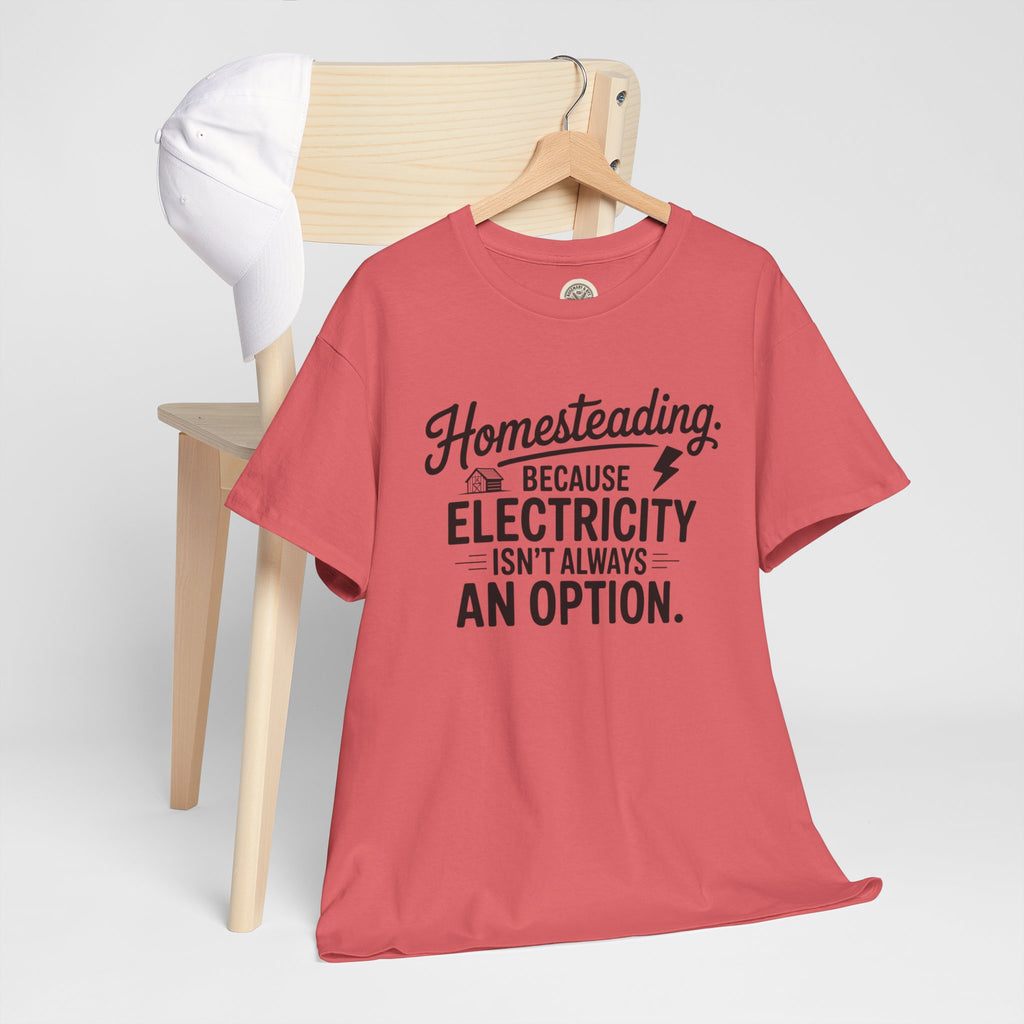 Homesteading Tee — "Because Electricity Isn't Always an Option" Cotton T-Shirt