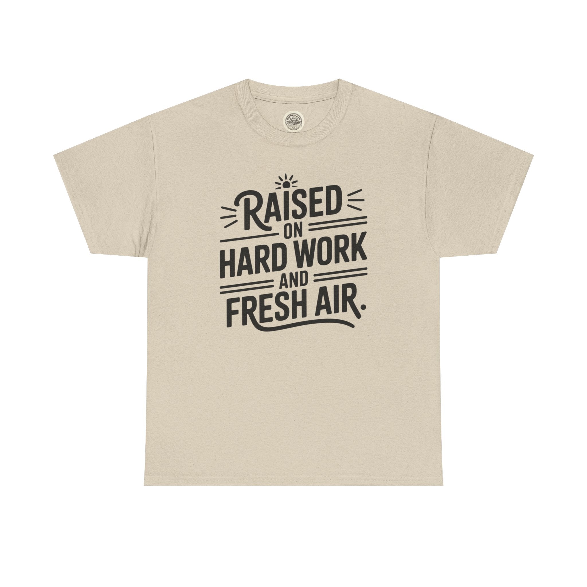 Raised on Hard Work and Fresh Air T-Shirt