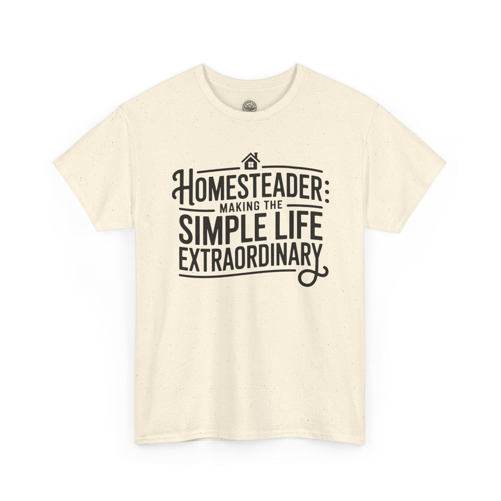 Homesteader T‑Shirt — "Making the Simple Life Extraordinary" Rustic Farmhouse Tee