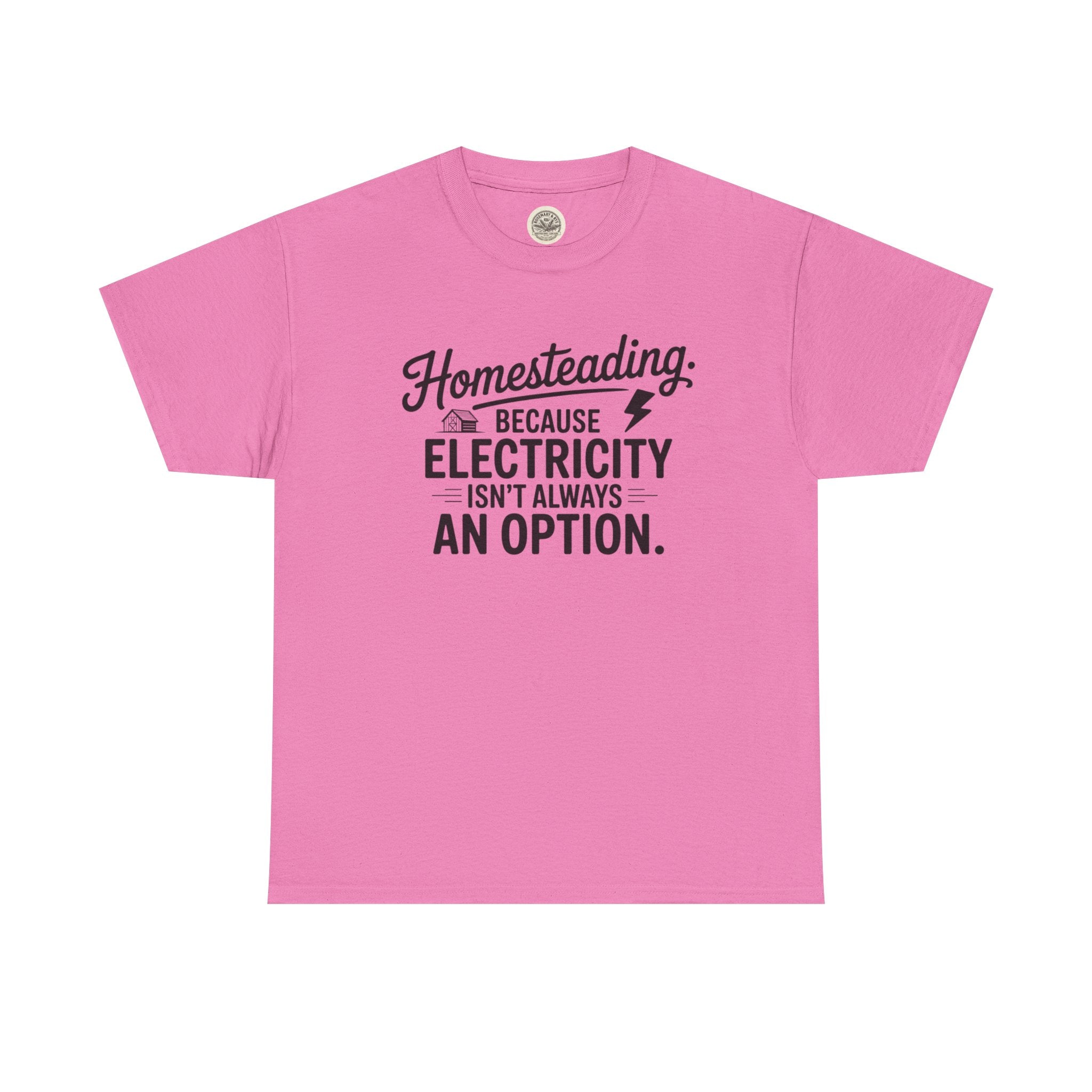 Homesteading Tee — "Because Electricity Isn't Always an Option" Cotton T-Shirt