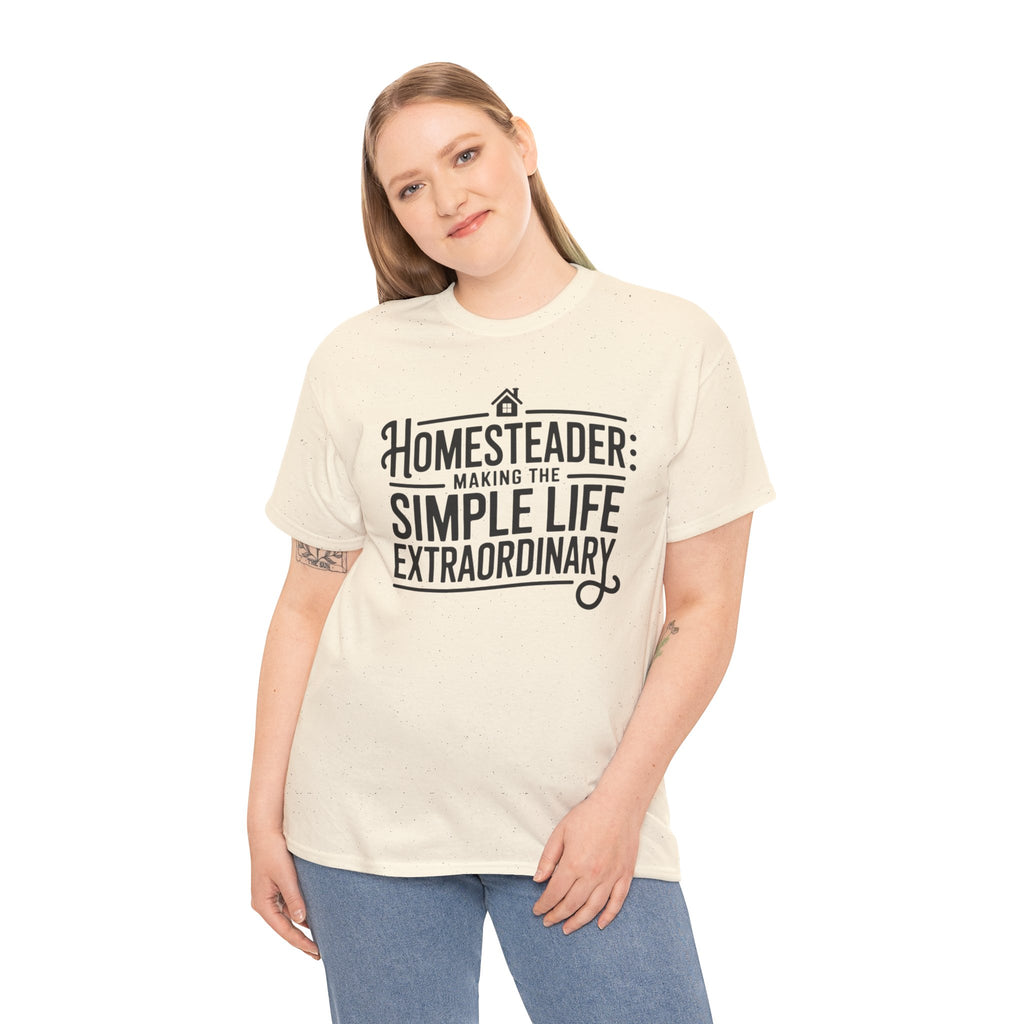 Homesteader T‑Shirt — "Making the Simple Life Extraordinary" Rustic Farmhouse Tee