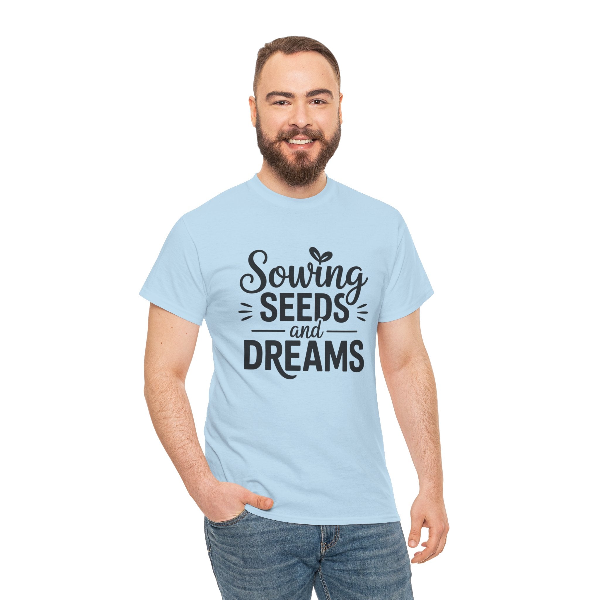 Sowing Seeds and Dreams Tee — Inspirational Gardening Quote T-Shirt
