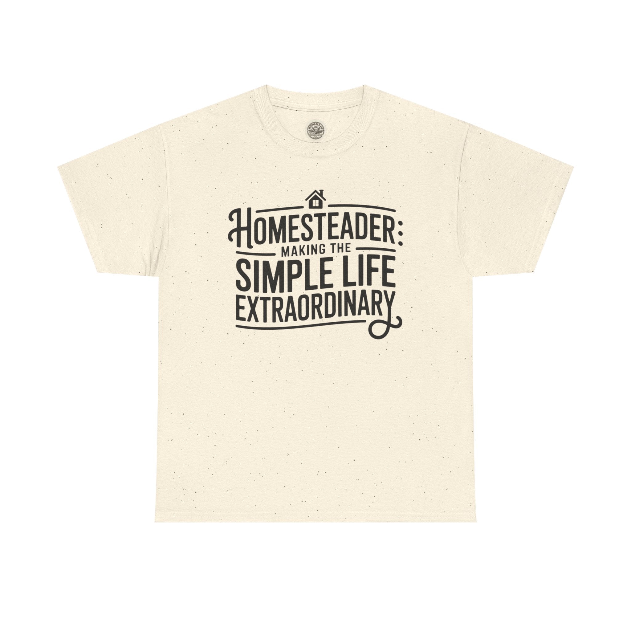 Homesteader T‑Shirt — "Making the Simple Life Extraordinary" Rustic Farmhouse Tee