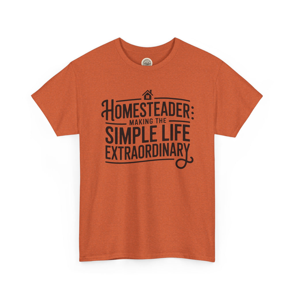 Homesteader T‑Shirt — "Making the Simple Life Extraordinary" Rustic Farmhouse Tee