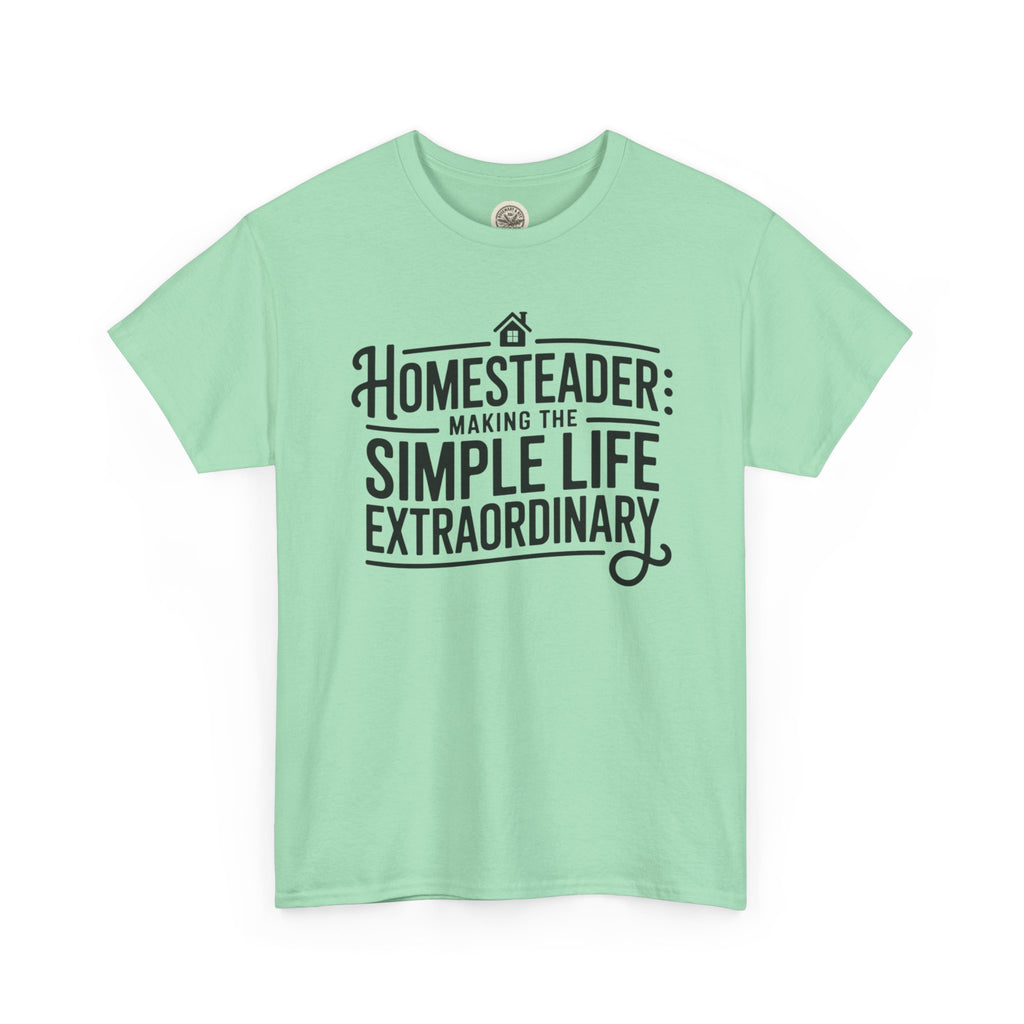Homesteader T‑Shirt — "Making the Simple Life Extraordinary" Rustic Farmhouse Tee