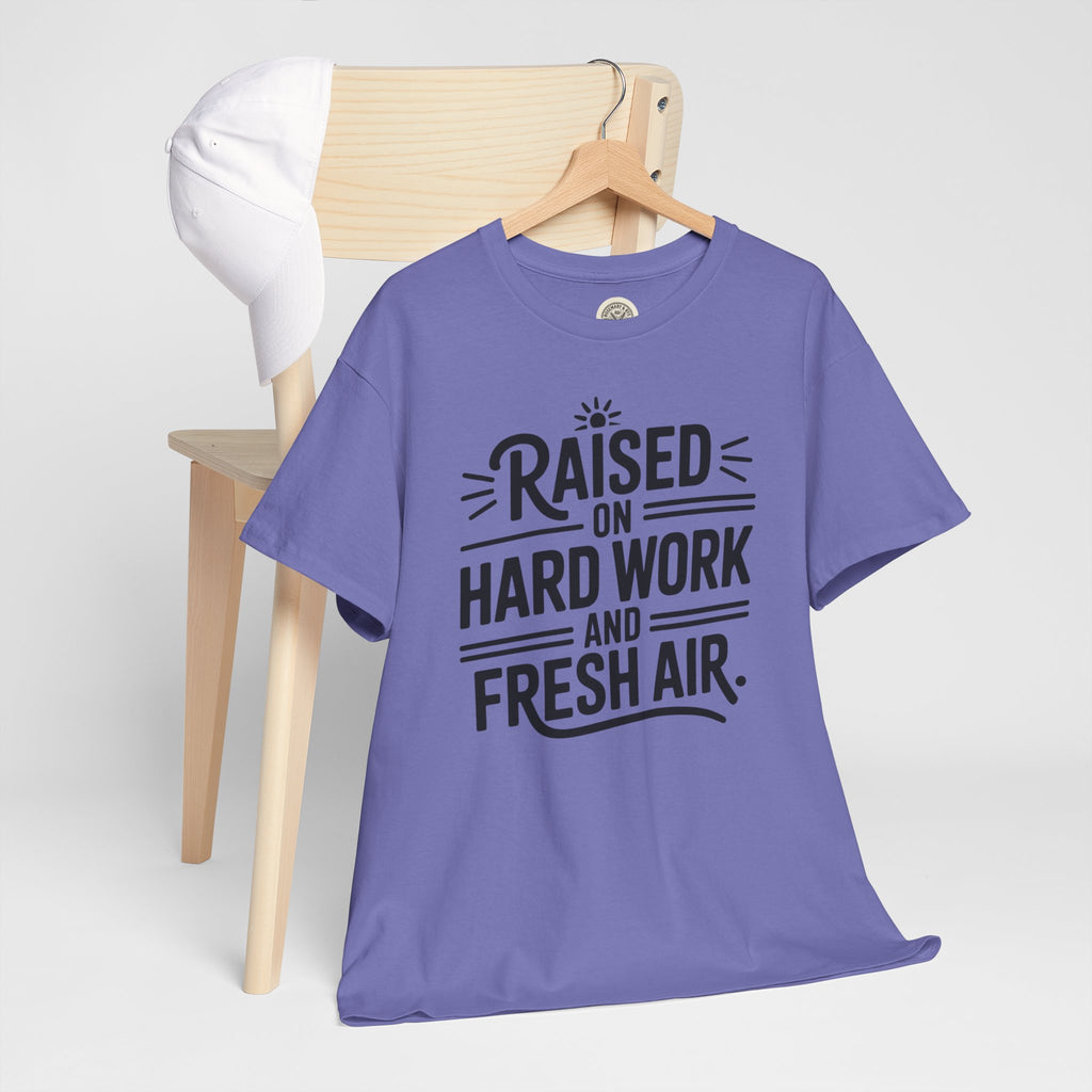 Raised on Hard Work and Fresh Air T-Shirt