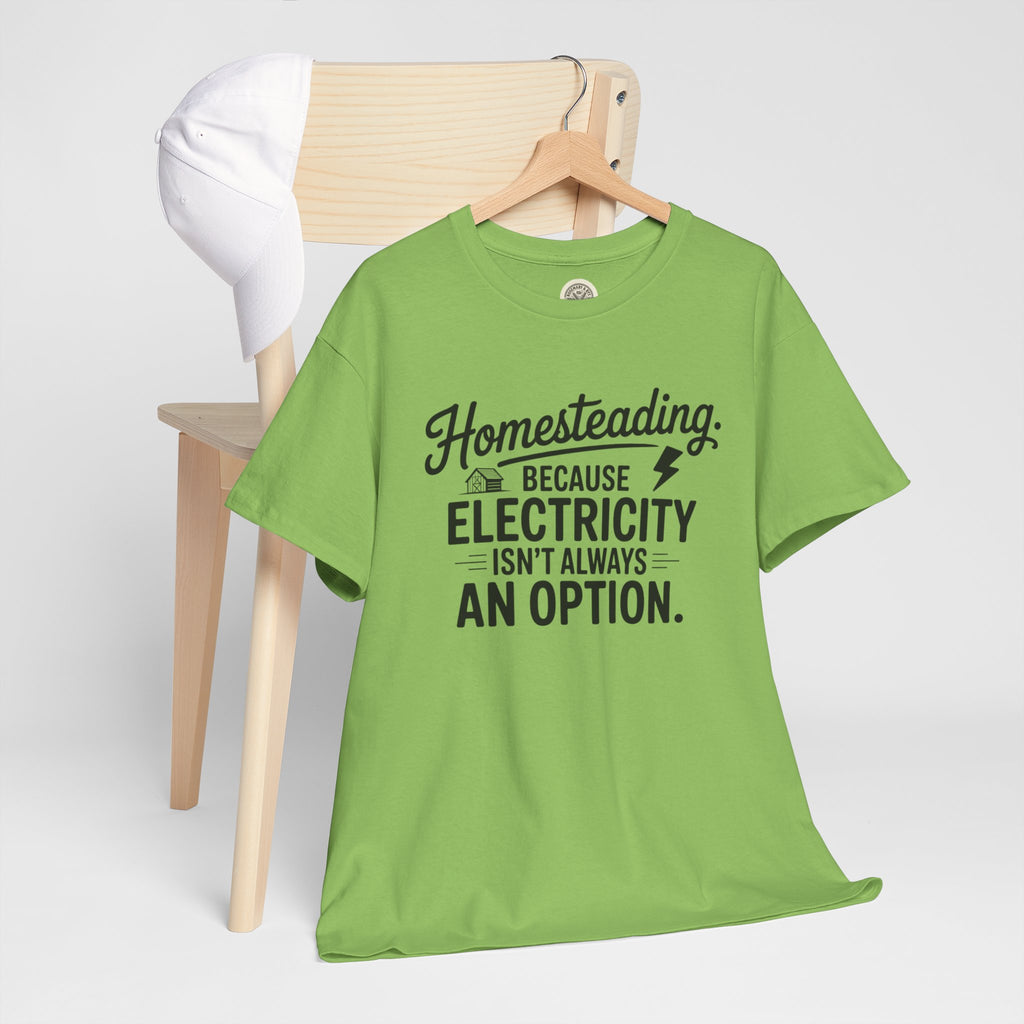 Homesteading Tee — "Because Electricity Isn't Always an Option" Cotton T-Shirt