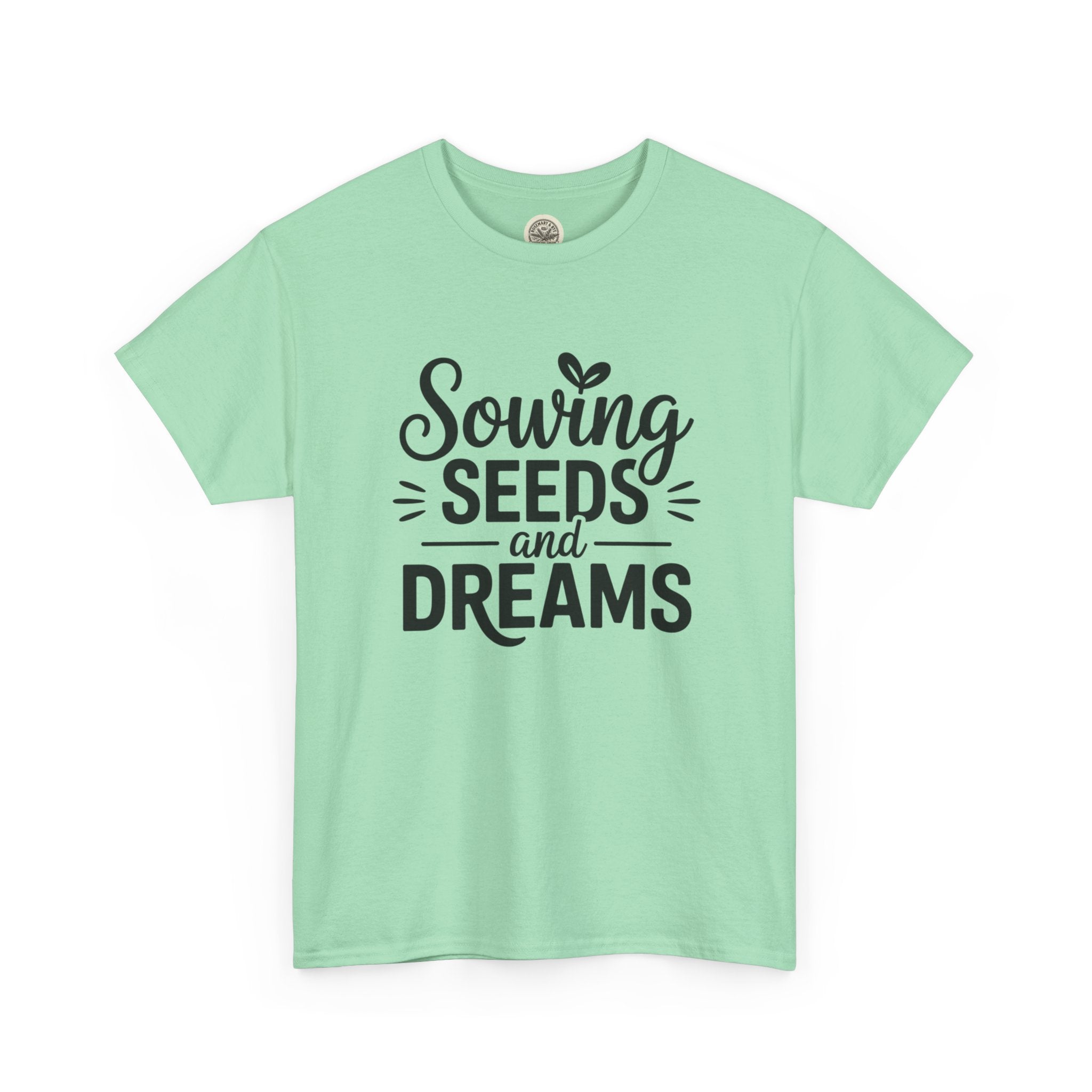 Sowing Seeds and Dreams Tee — Inspirational Gardening Quote T-Shirt