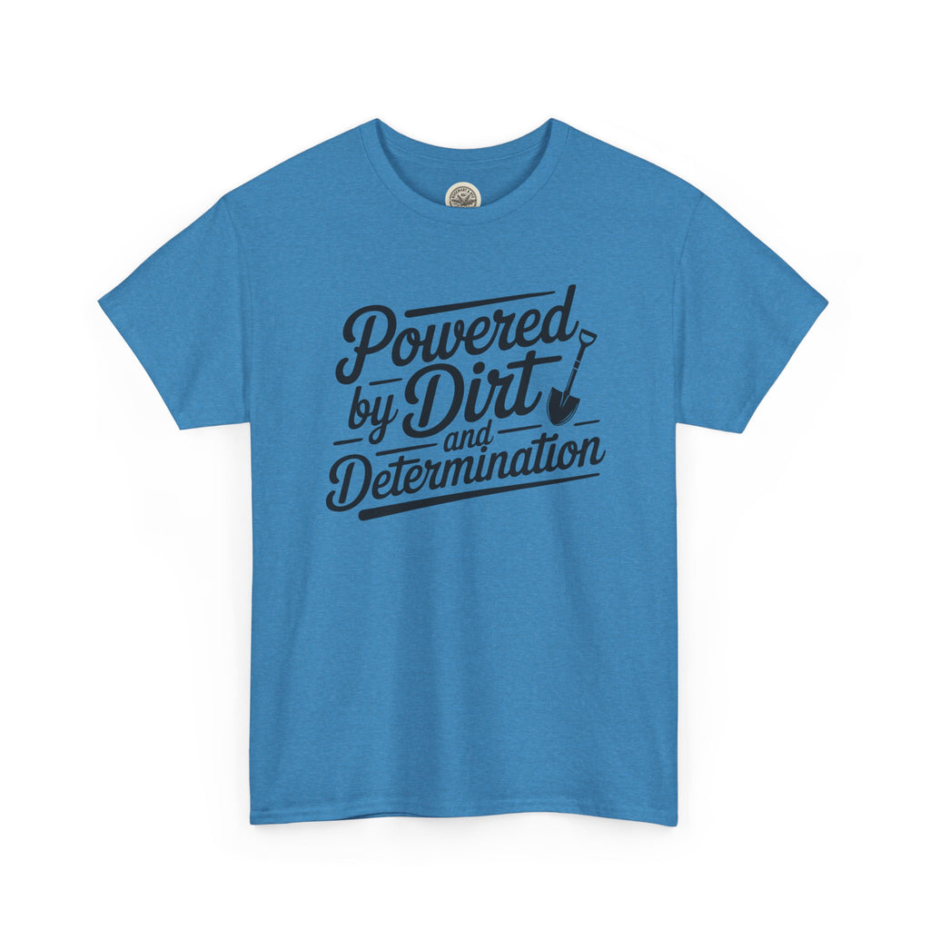 Gardening T-Shirt — "Powered by Dirt and Determination"