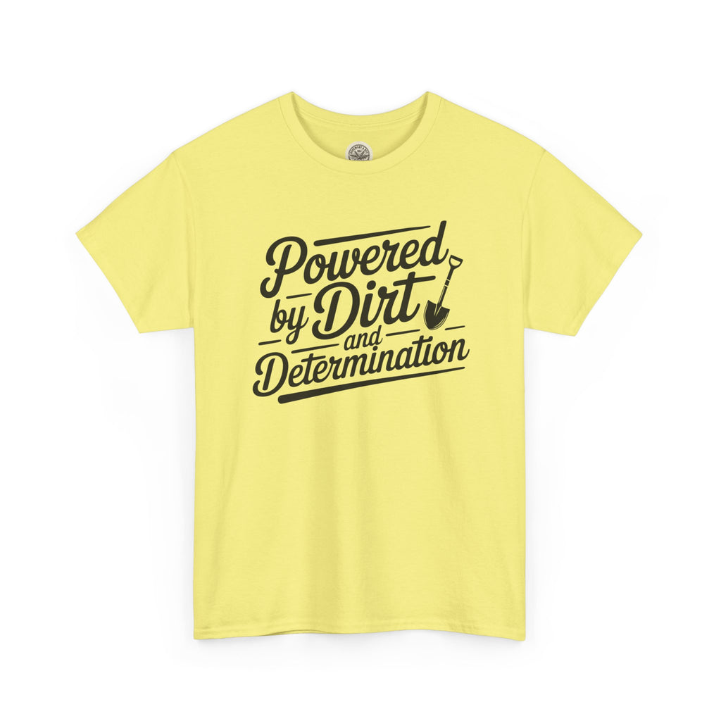Gardening T-Shirt — "Powered by Dirt and Determination"