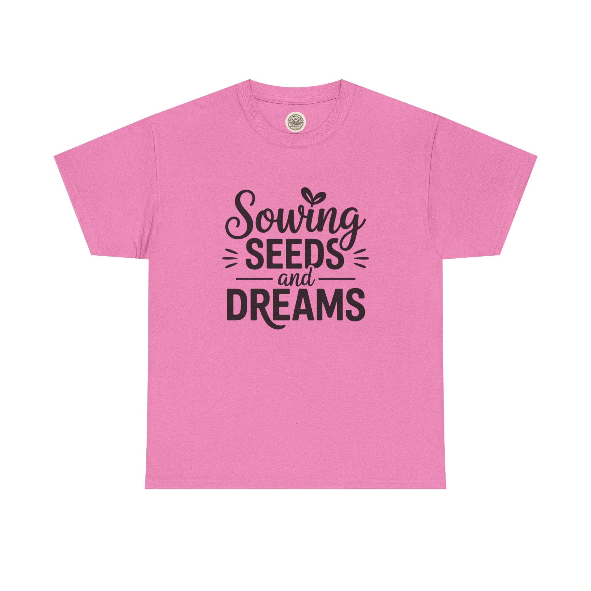 Sowing Seeds and Dreams Tee — Inspirational Gardening Quote T-Shirt