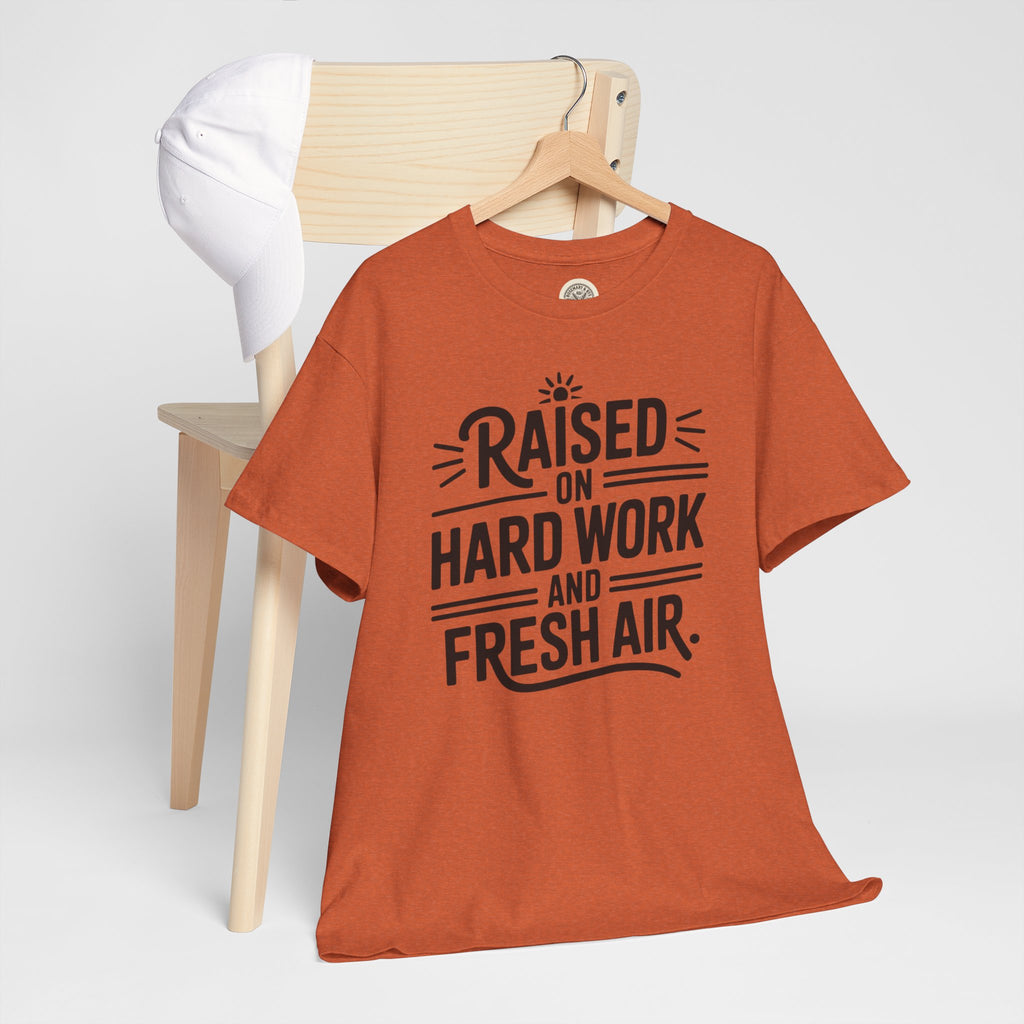 Raised on Hard Work and Fresh Air T-Shirt