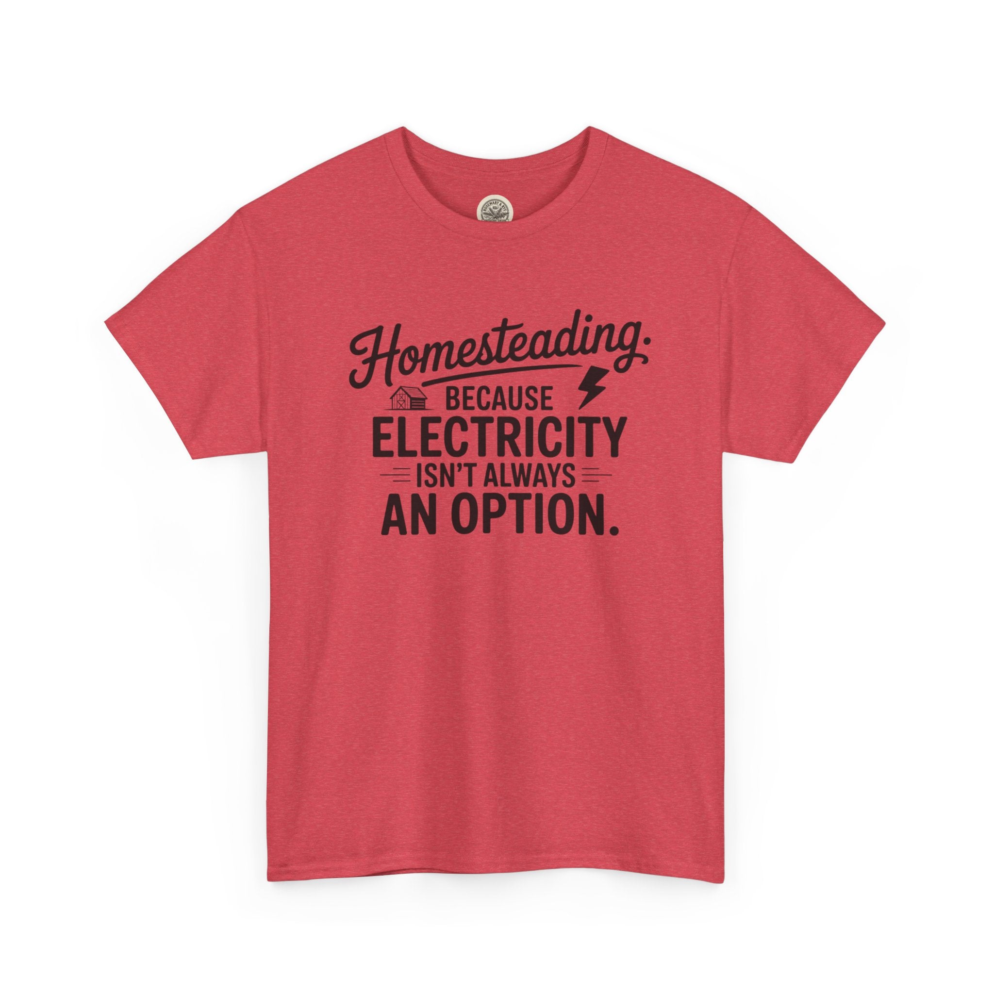 Homesteading Tee — "Because Electricity Isn't Always an Option" Cotton T-Shirt