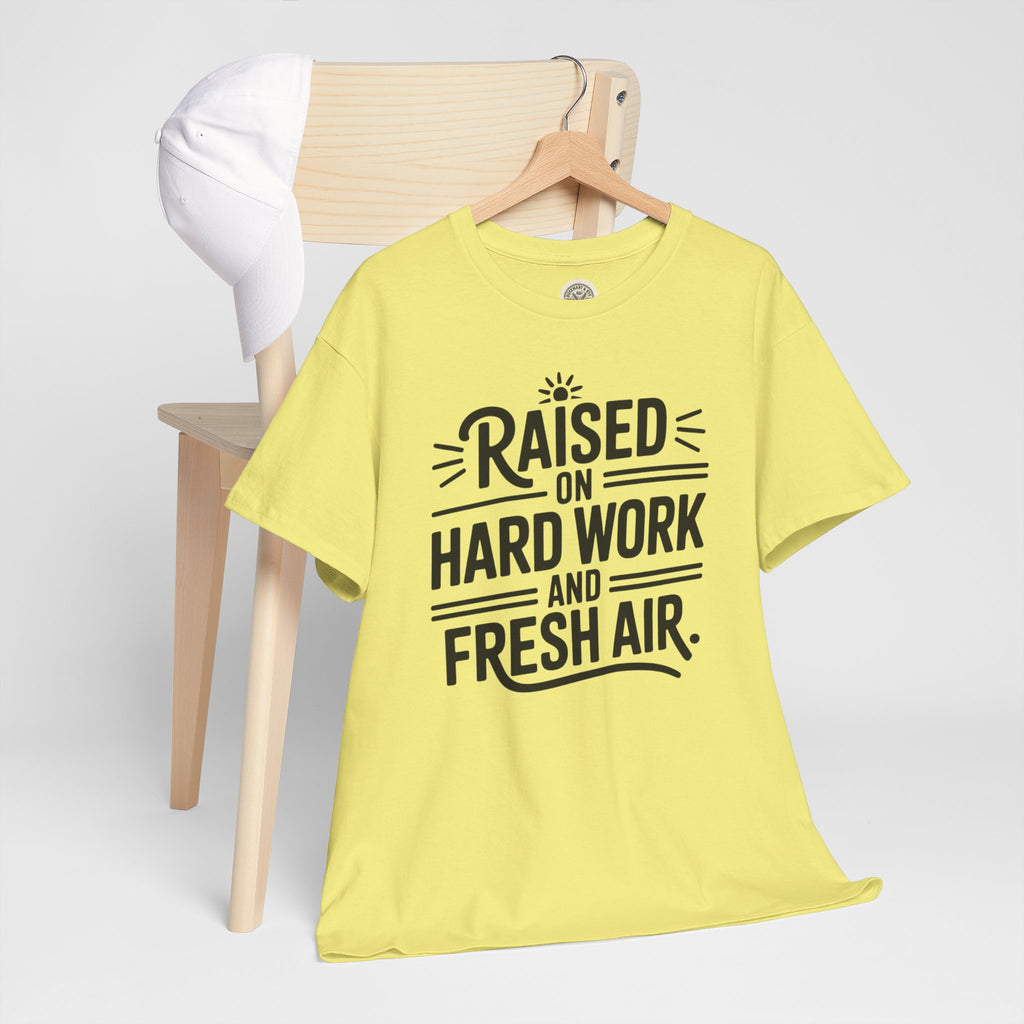 Raised on Hard Work and Fresh Air T-Shirt