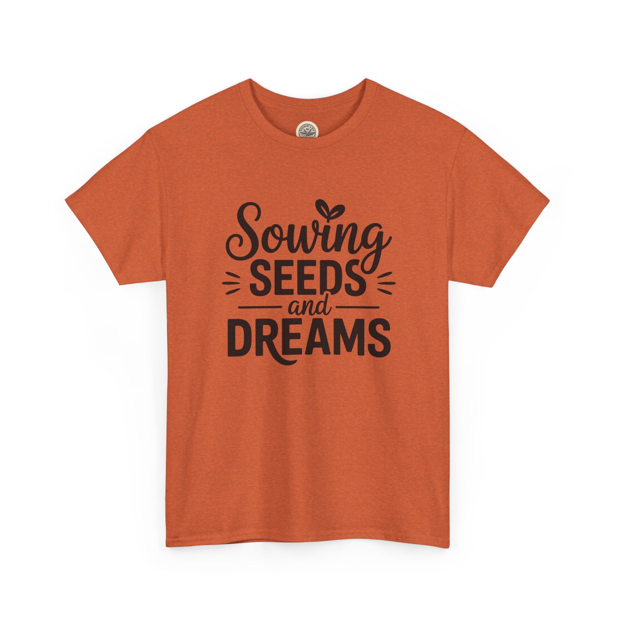 Sowing Seeds and Dreams Tee — Inspirational Gardening Quote T-Shirt