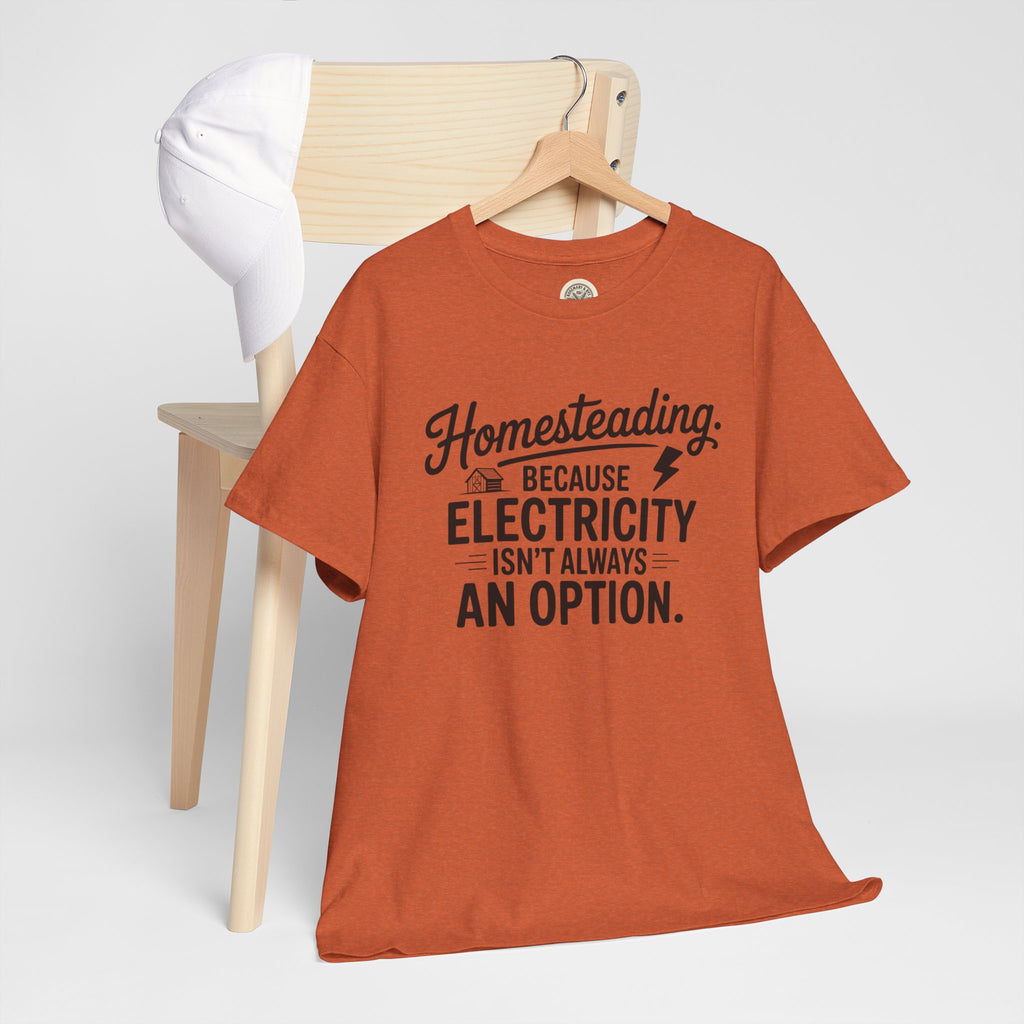Homesteading Tee — "Because Electricity Isn't Always an Option" Cotton T-Shirt