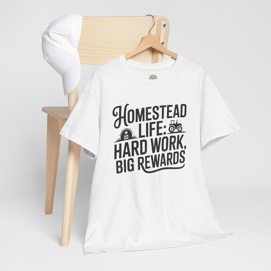 Homestead Life T-Shirt — “Homestead Life: Hard Work, Big Rewards” Farm Tee