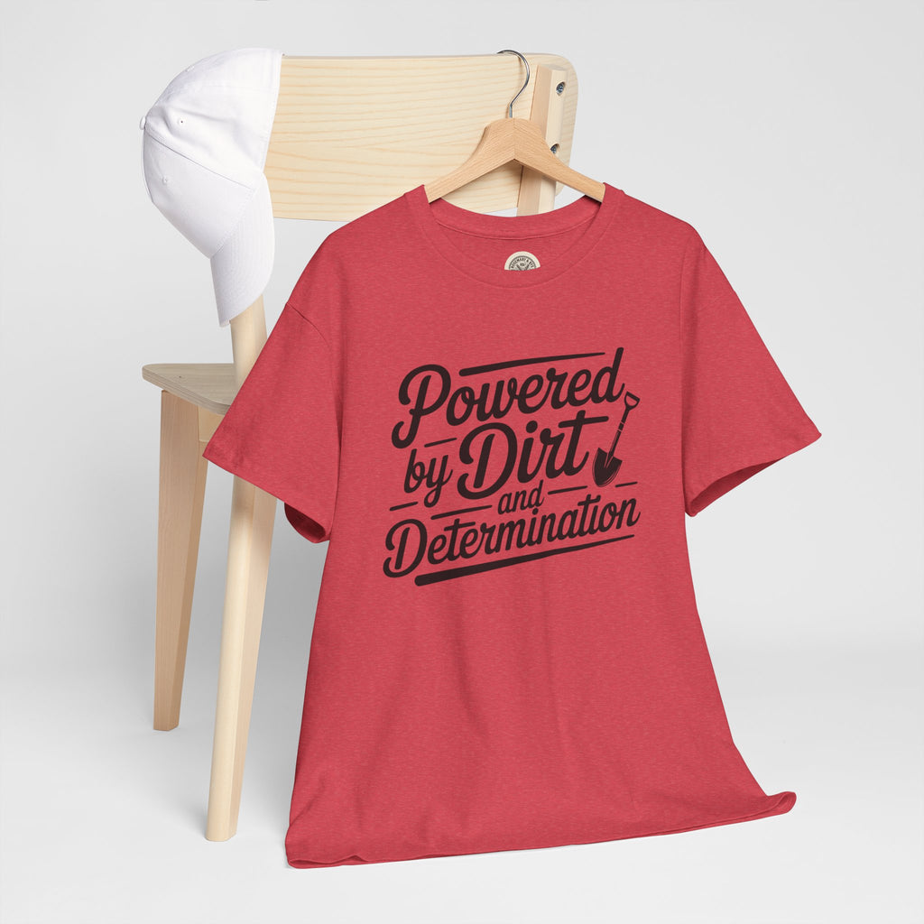 Gardening T-Shirt — "Powered by Dirt and Determination"
