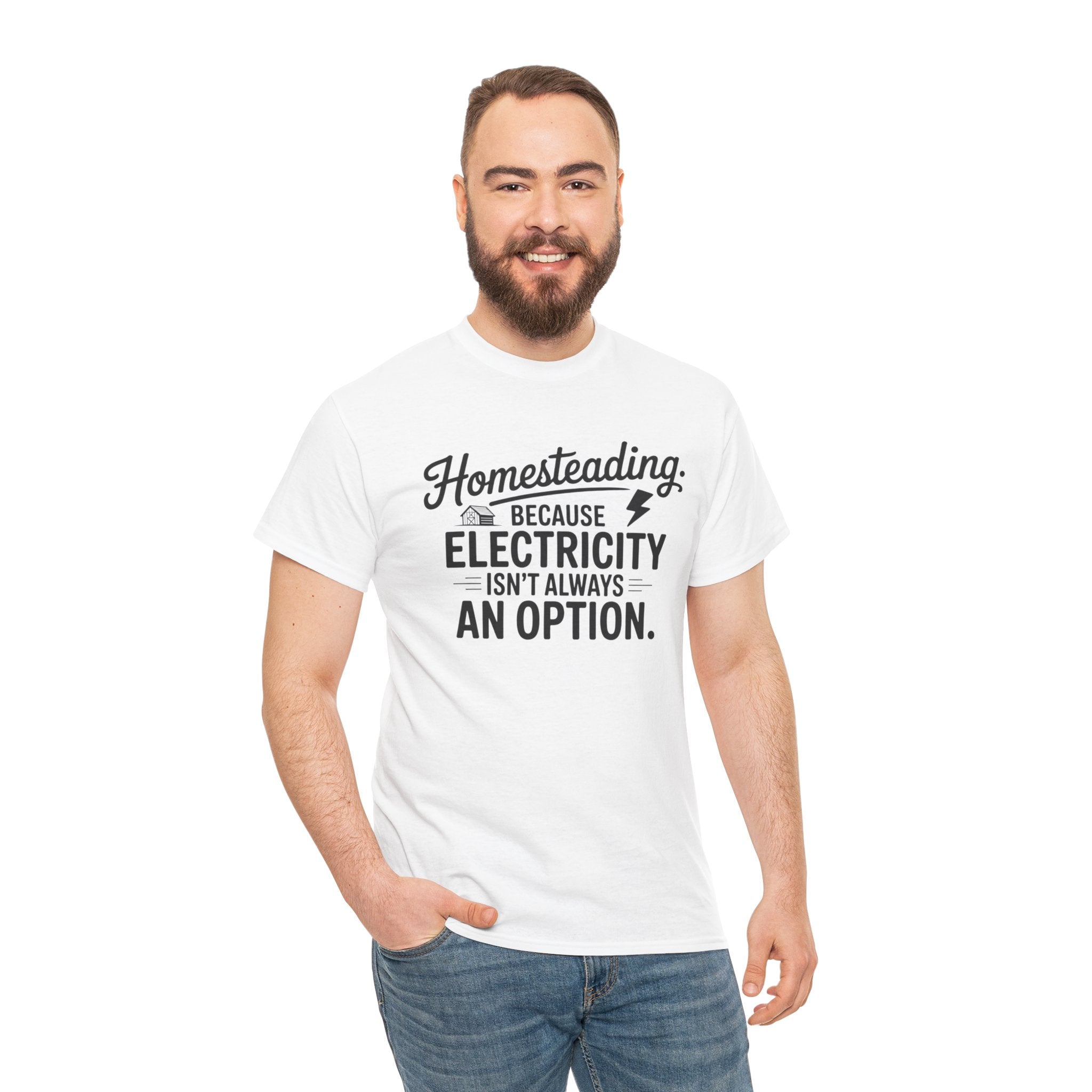 Homesteading Tee — "Because Electricity Isn't Always an Option" Cotton T-Shirt