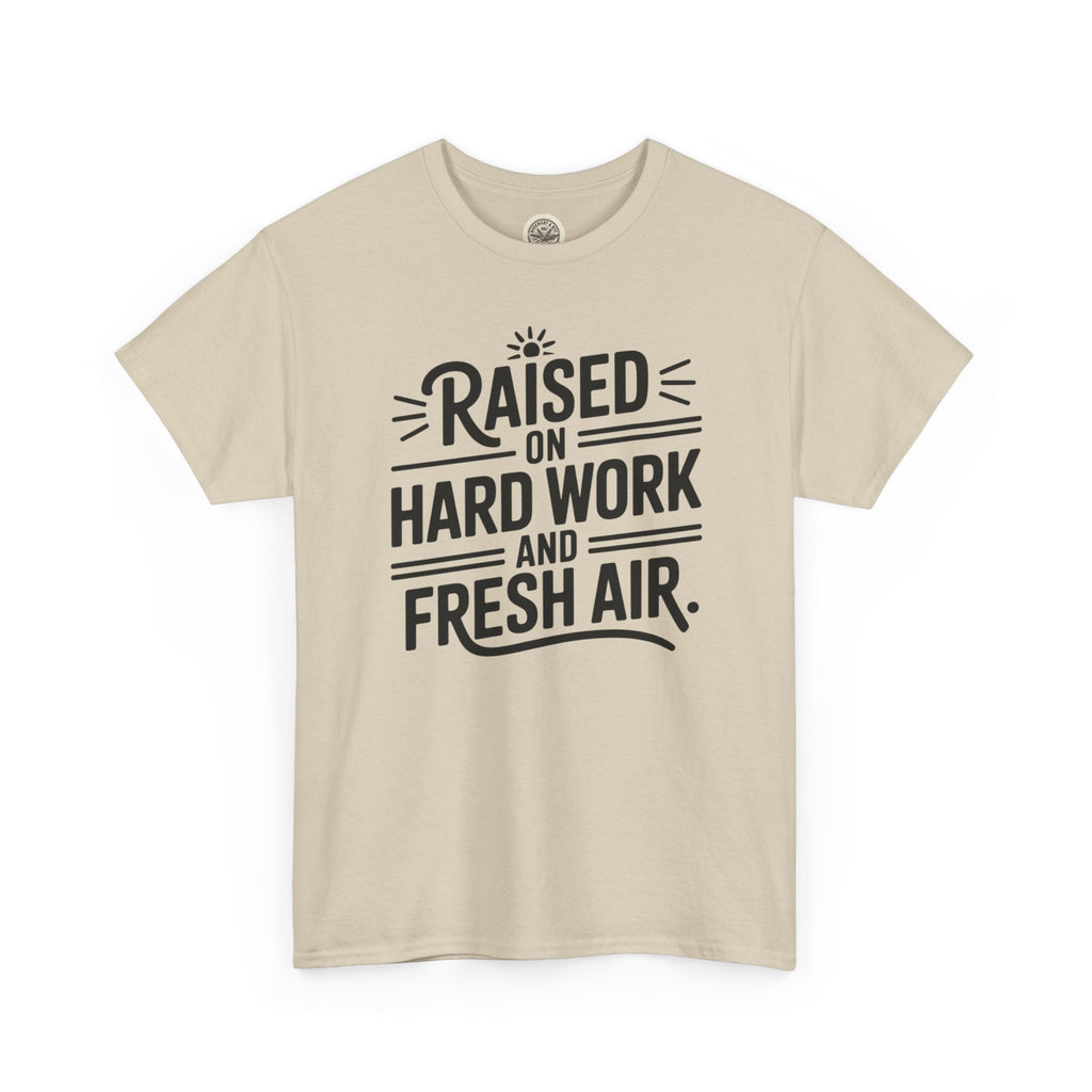 Raised on Hard Work and Fresh Air T-Shirt