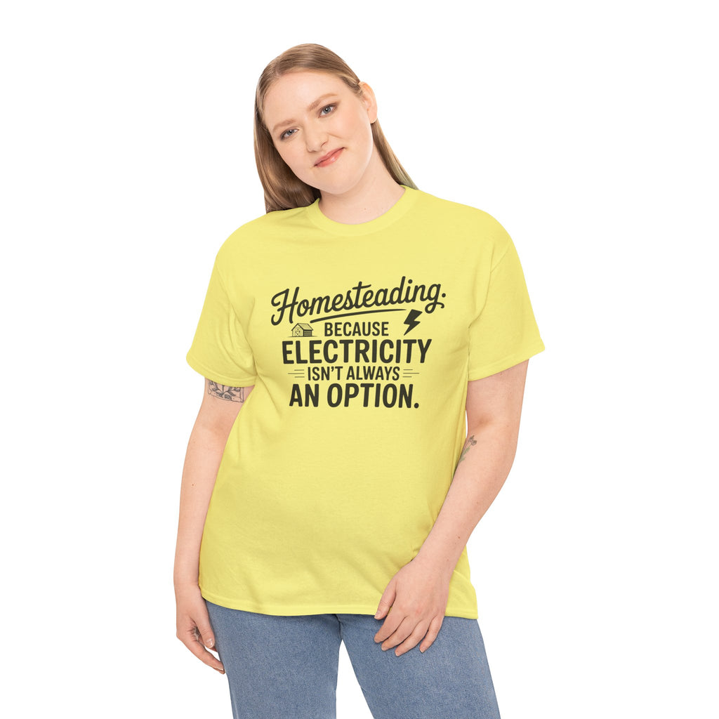 Homesteading Tee — "Because Electricity Isn't Always an Option" Cotton T-Shirt