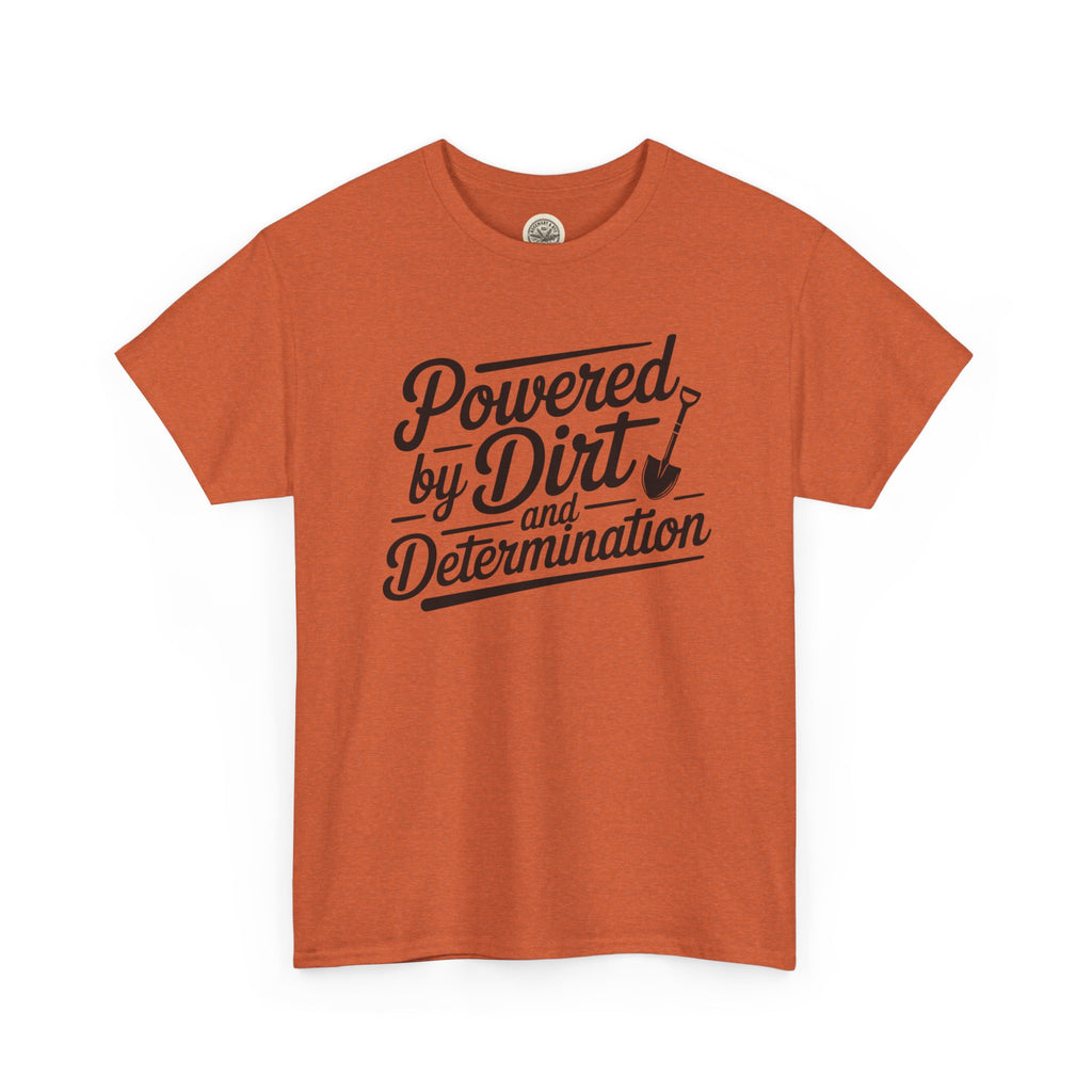 Gardening T-Shirt — "Powered by Dirt and Determination"