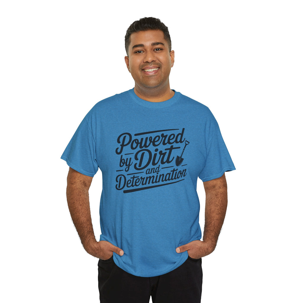 Gardening T-Shirt — "Powered by Dirt and Determination"