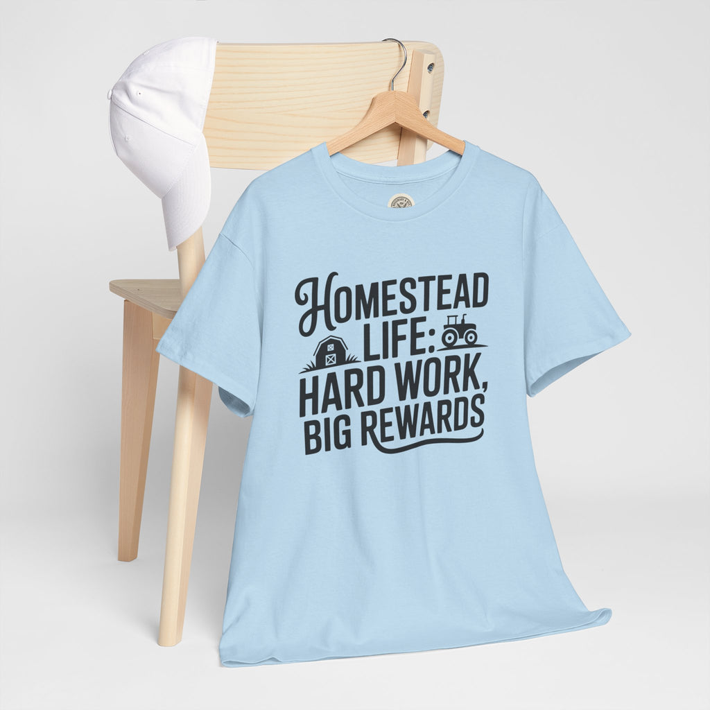 Homestead Life T-Shirt — “Homestead Life: Hard Work, Big Rewards” Farm Tee