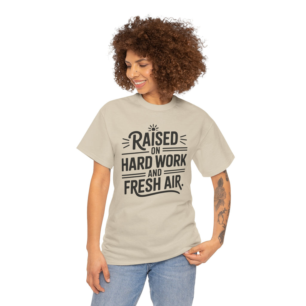 Raised on Hard Work and Fresh Air T-Shirt