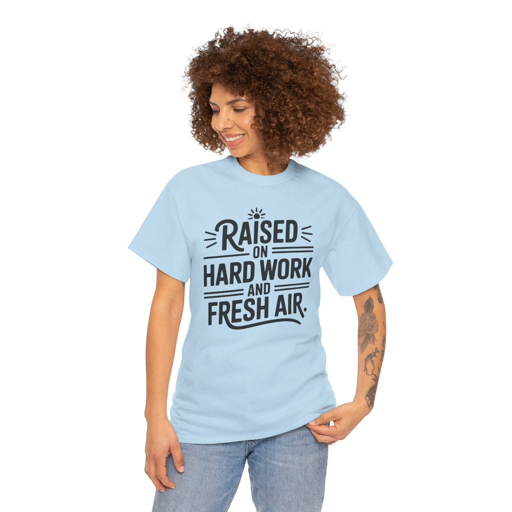 Raised on Hard Work and Fresh Air T-Shirt