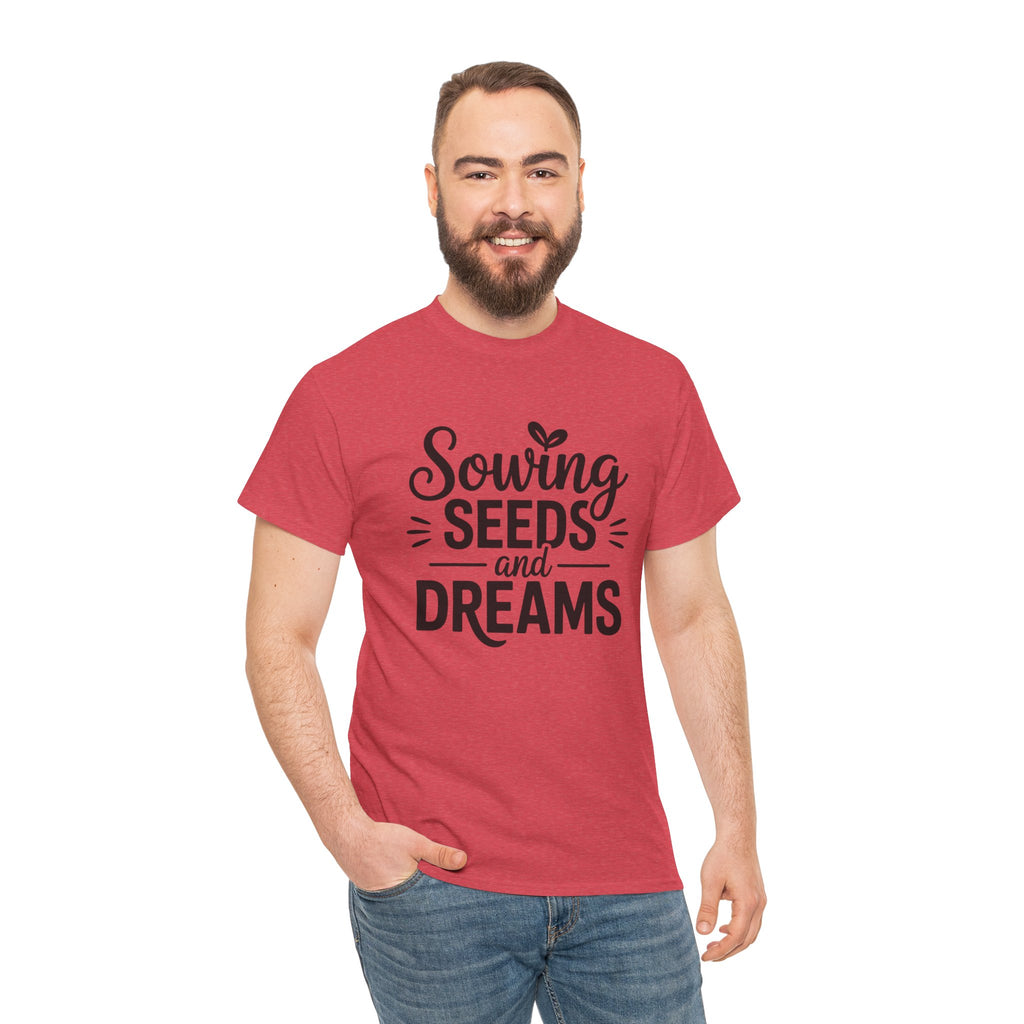 Sowing Seeds and Dreams Tee — Inspirational Gardening Quote T-Shirt