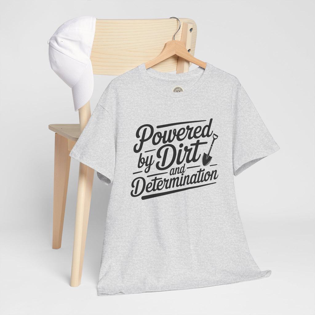 Gardening T-Shirt — "Powered by Dirt and Determination"