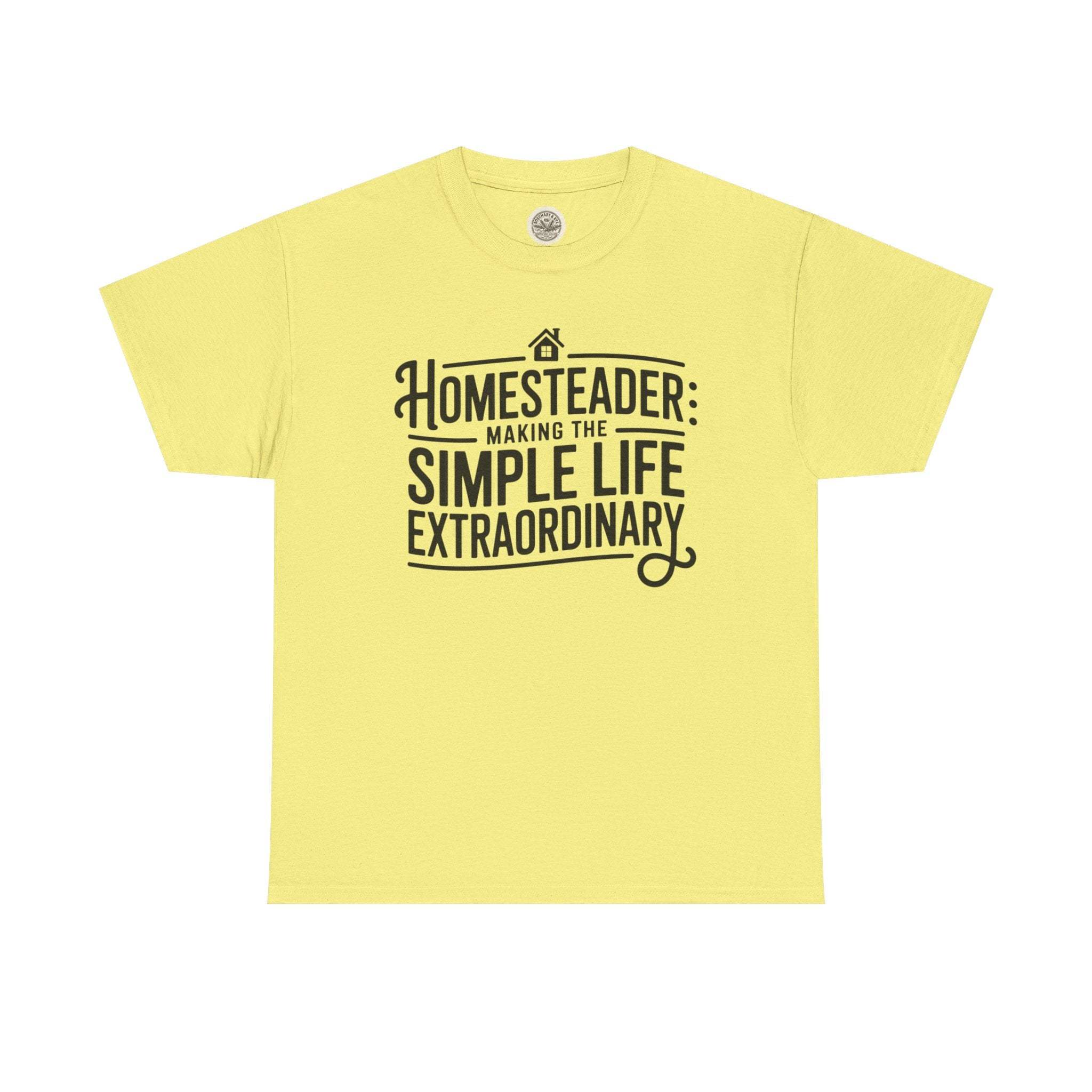 Homesteader T‑Shirt — "Making the Simple Life Extraordinary" Rustic Farmhouse Tee