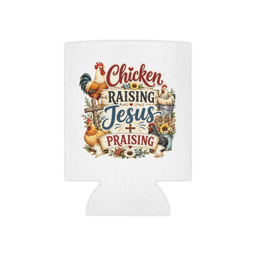 Can Cooler — "Chicken Raising, Jesus Praising" Rustic Farmhouse Beverage Koozie