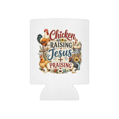 Can Cooler — "Chicken Raising, Jesus Praising" Rustic Farmhouse Beverage Koozie