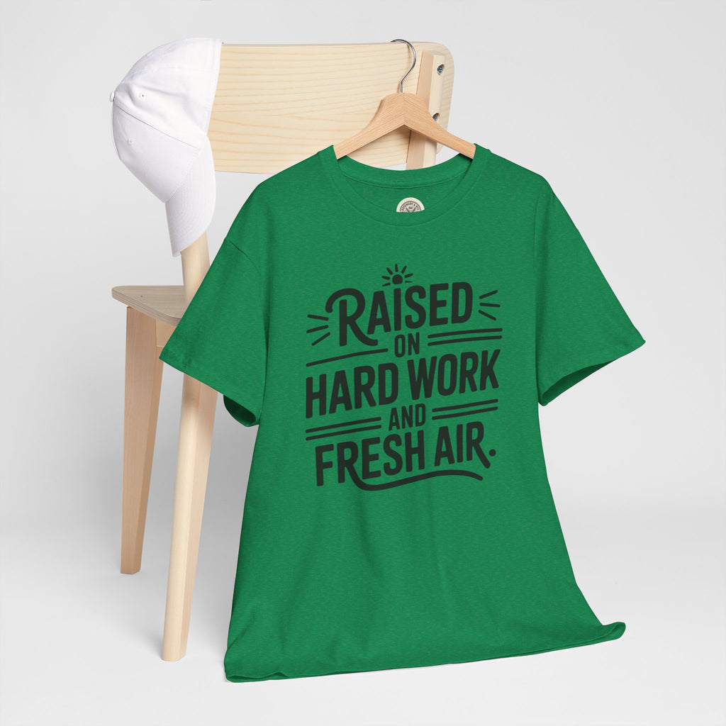 Raised on Hard Work and Fresh Air T-Shirt