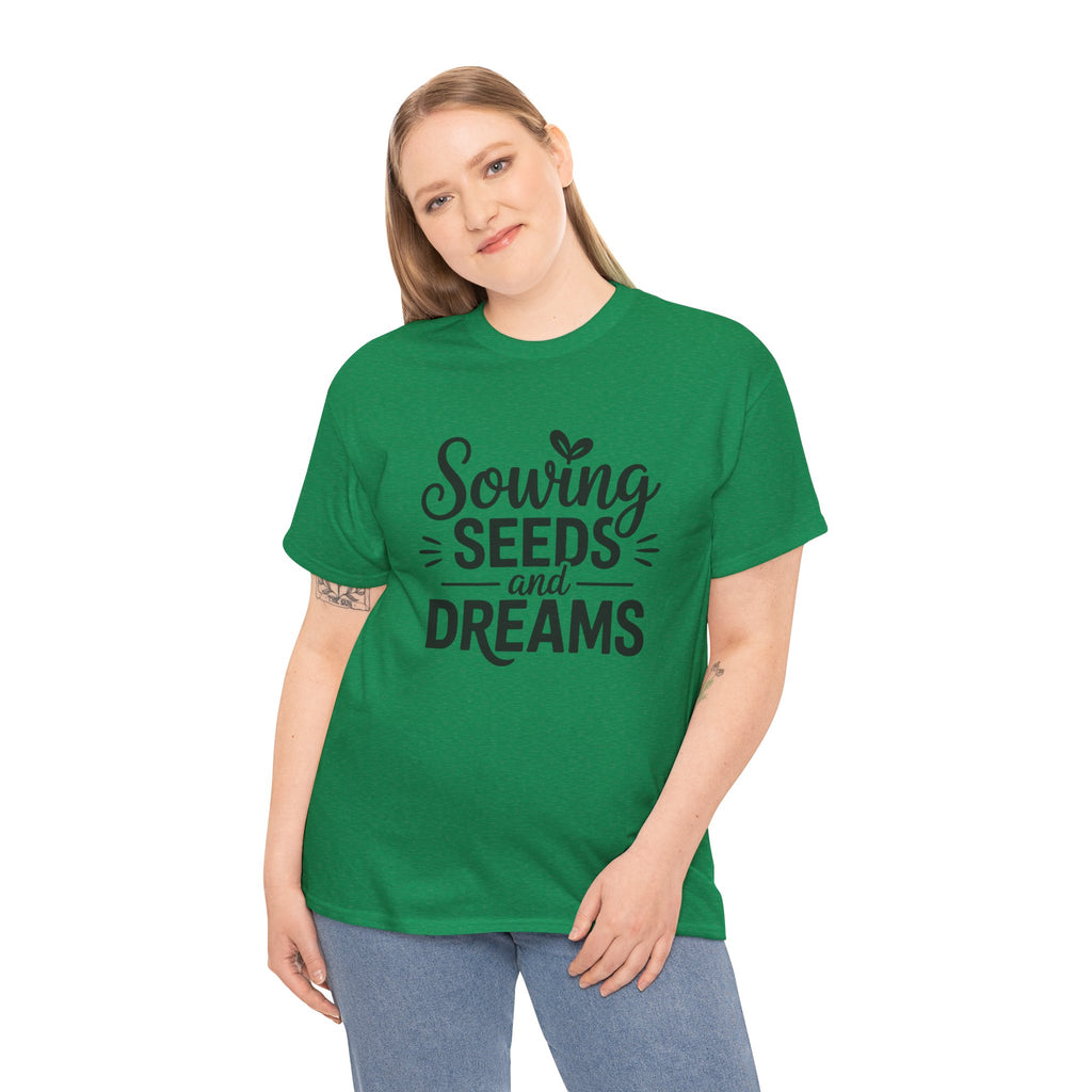 Sowing Seeds and Dreams Tee — Inspirational Gardening Quote T-Shirt