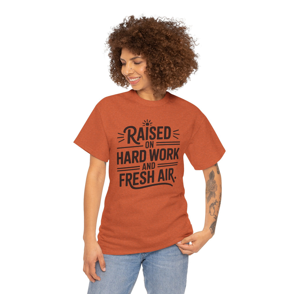 Raised on Hard Work and Fresh Air T-Shirt