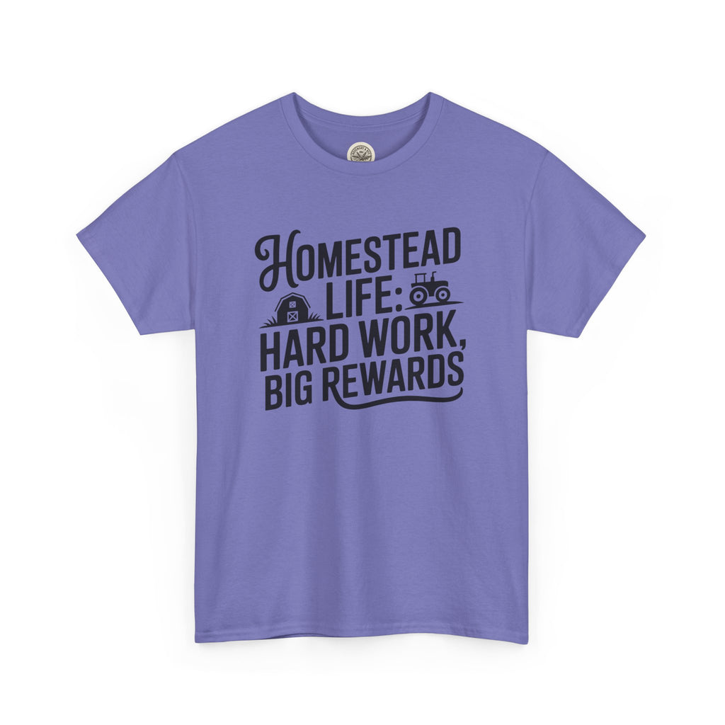 Homestead Life T-Shirt — “Homestead Life: Hard Work, Big Rewards” Farm Tee