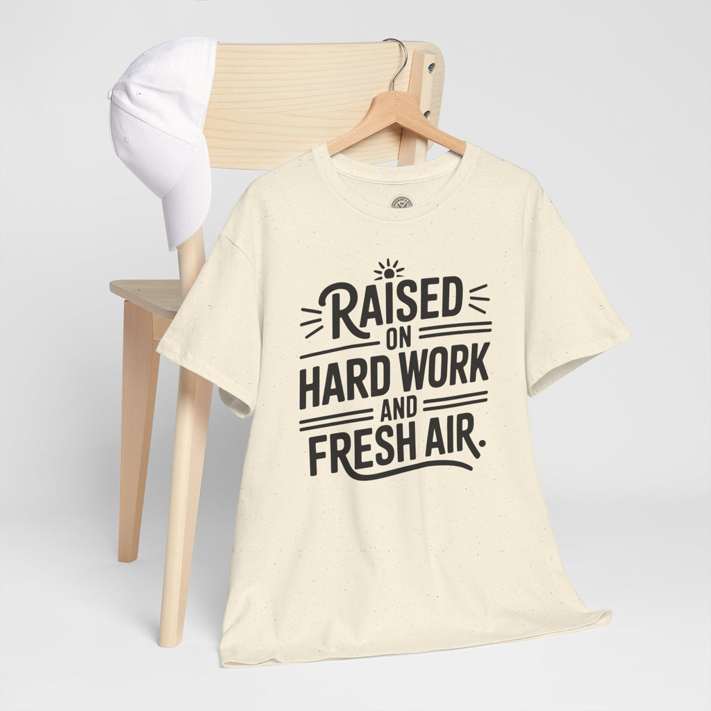 Raised on Hard Work and Fresh Air T-Shirt