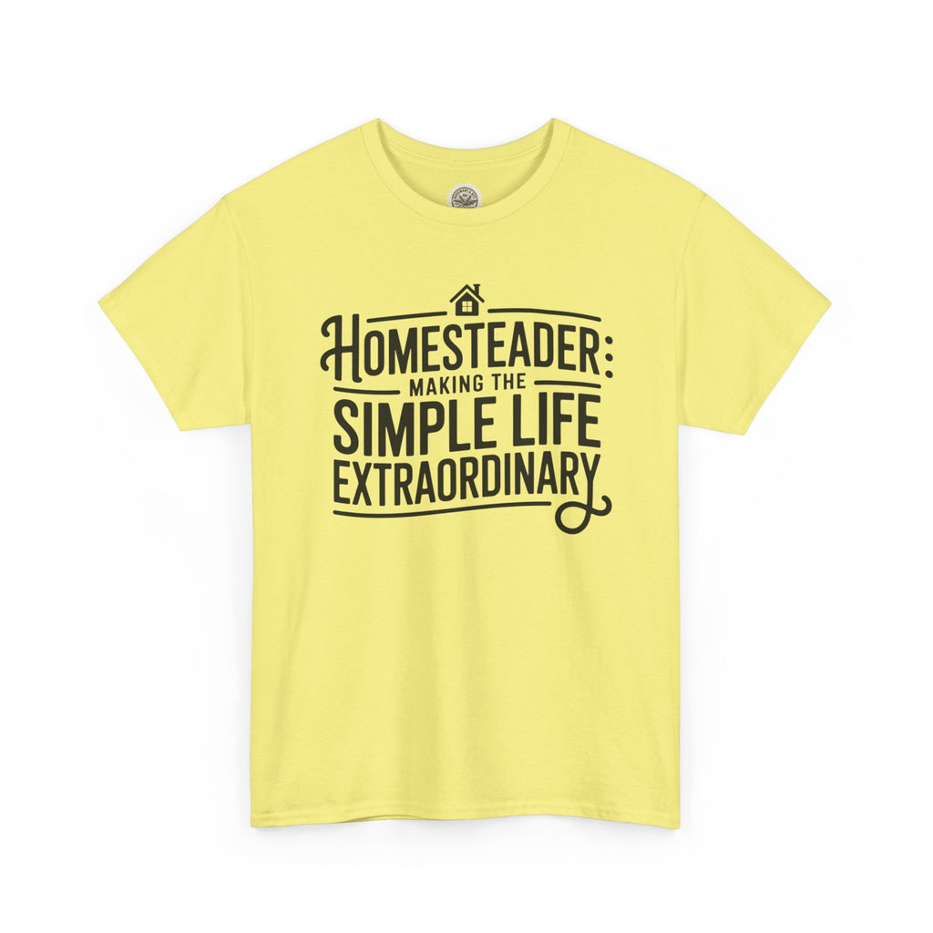 Homesteader T‑Shirt — "Making the Simple Life Extraordinary" Rustic Farmhouse Tee