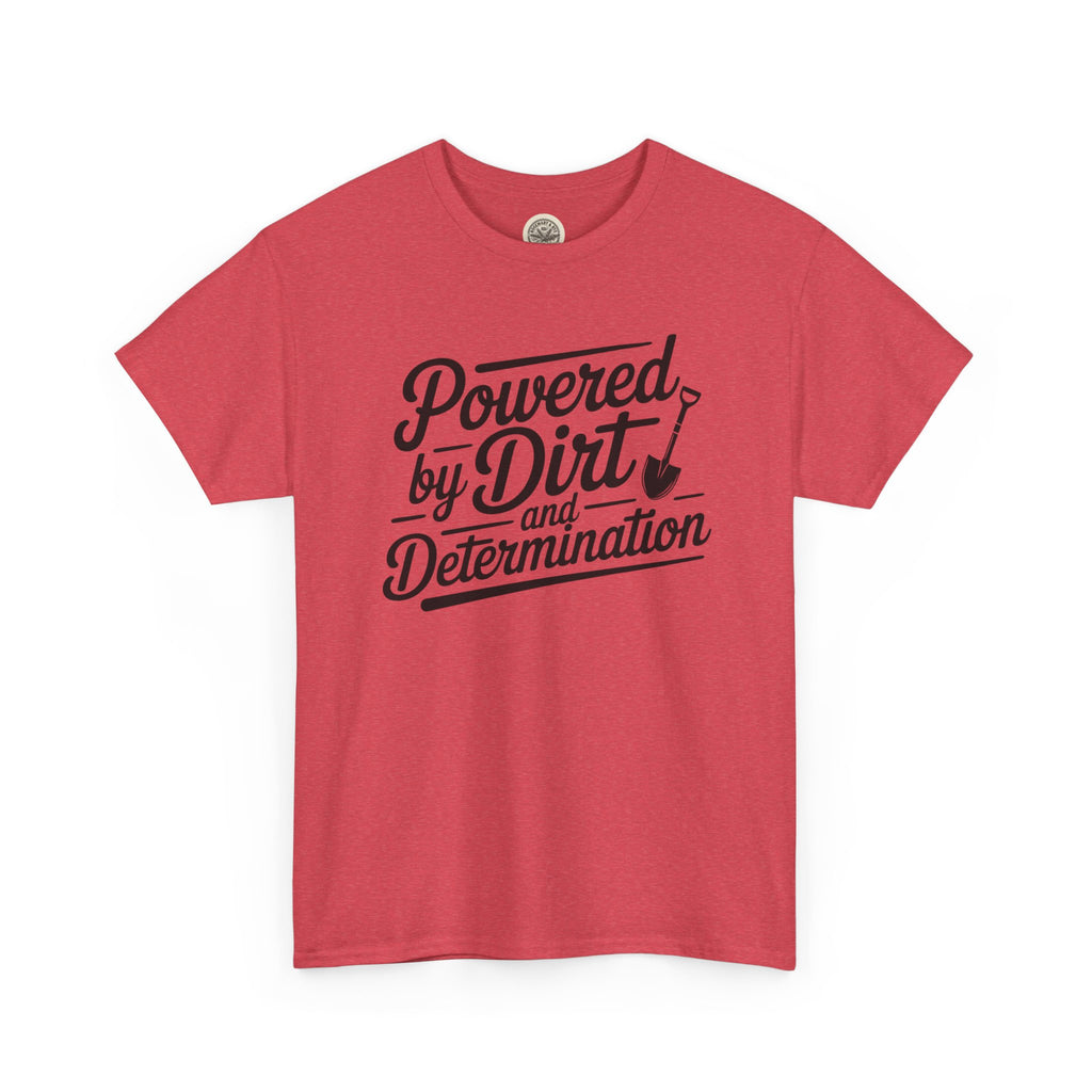 Gardening T-Shirt — "Powered by Dirt and Determination"