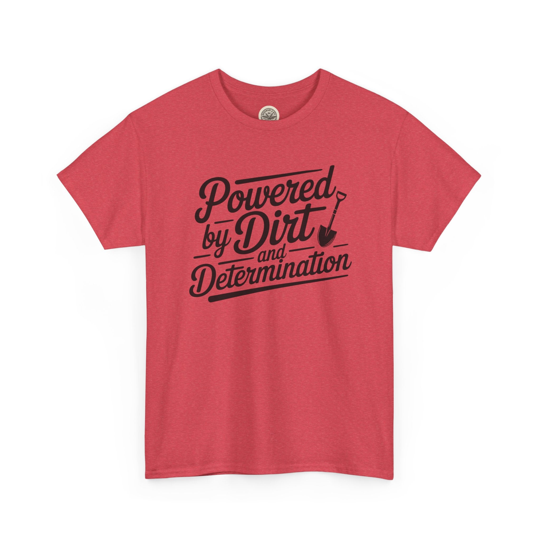 Gardening T-Shirt — "Powered by Dirt and Determination"